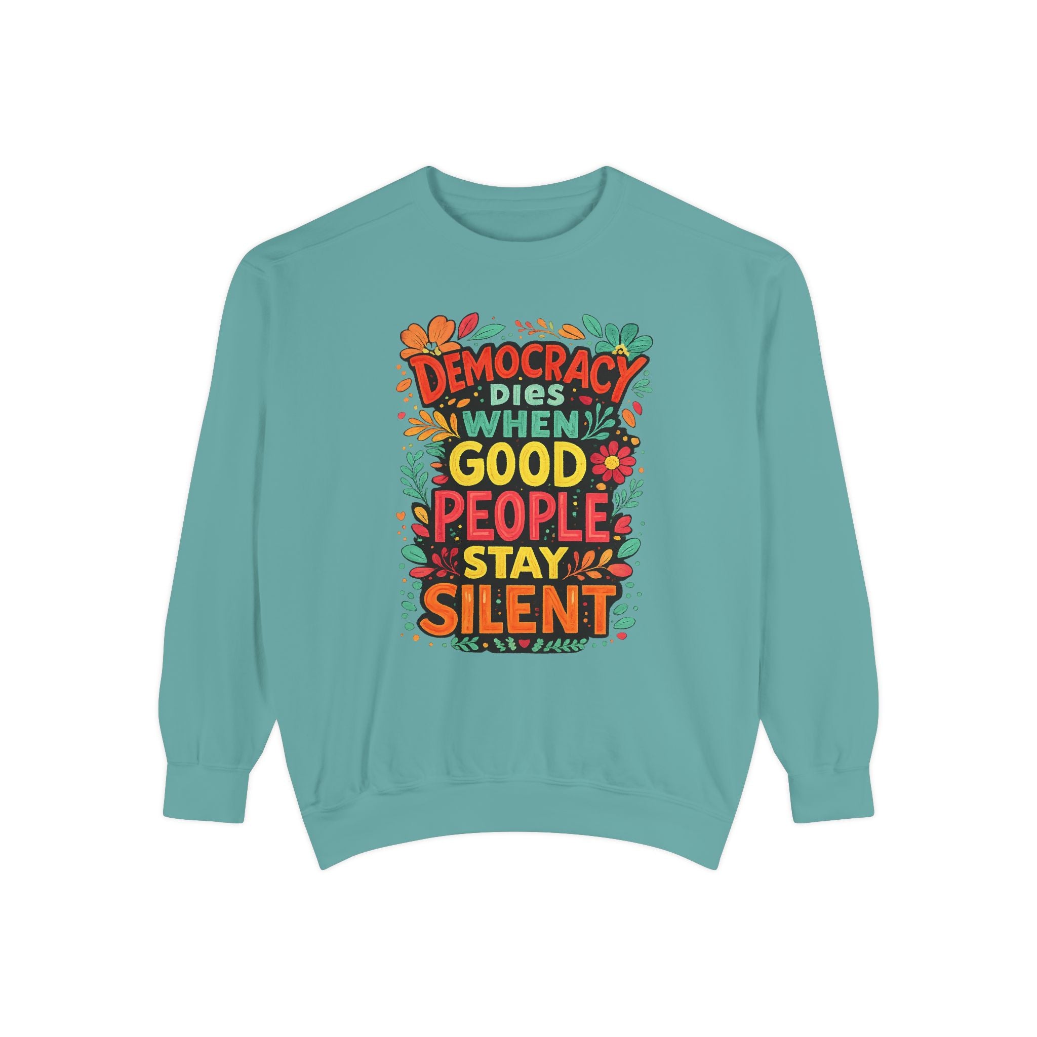 Democracy Dies When Good People Stay Silent Sweatshirt