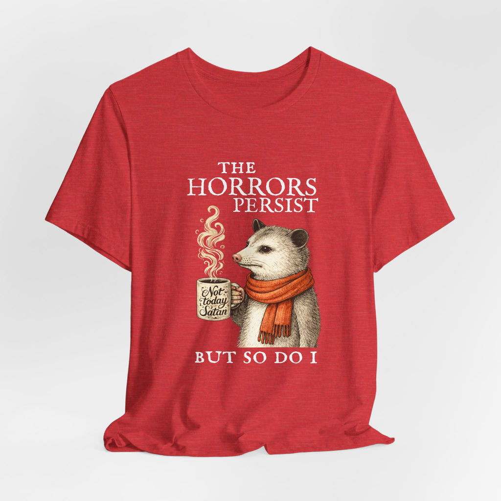 The Horrors Persist But So Do I Possum T-shirt