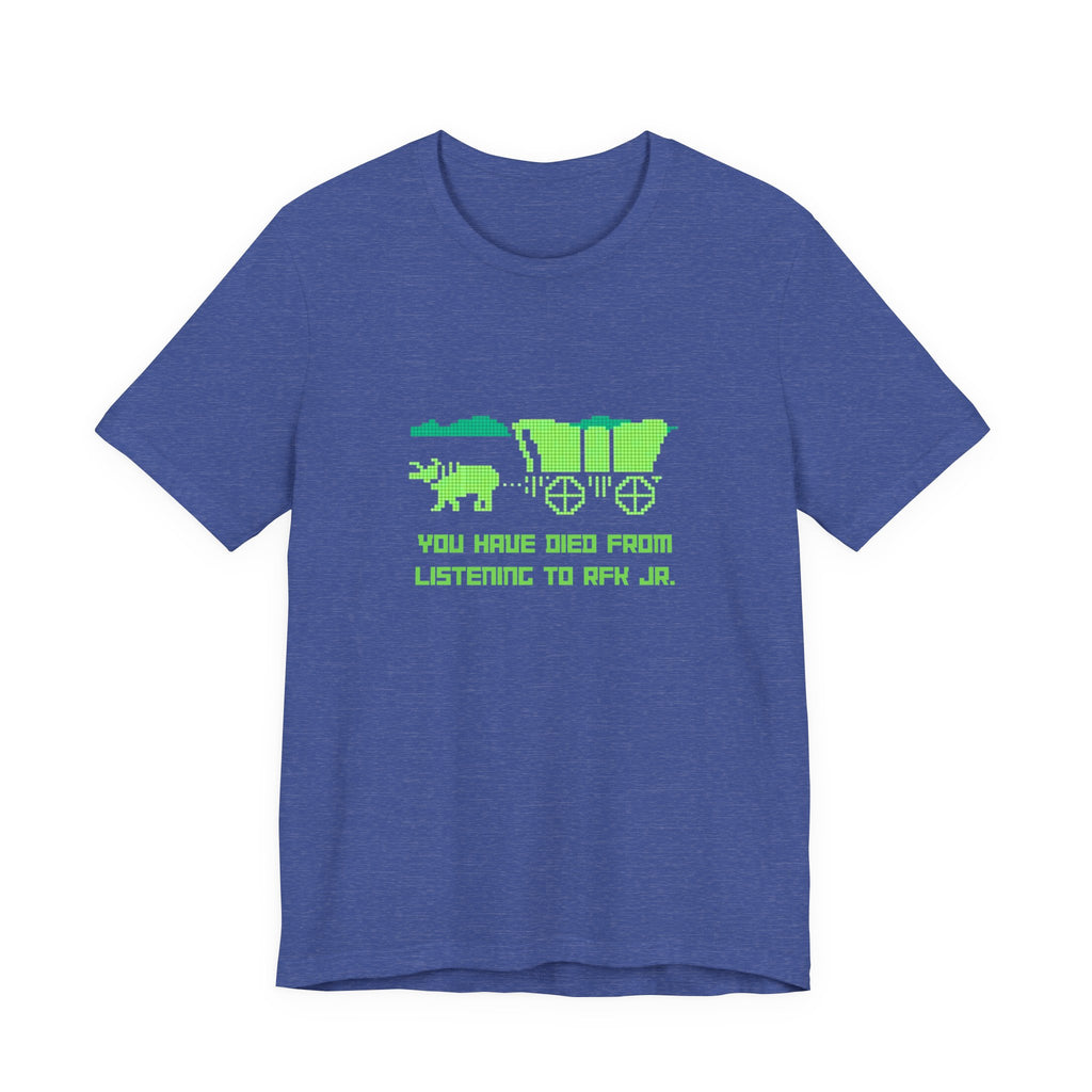 You Have Died From Listening to RFK Jr. Vintage Oregon Trail Bella + Canvas T-Shirt