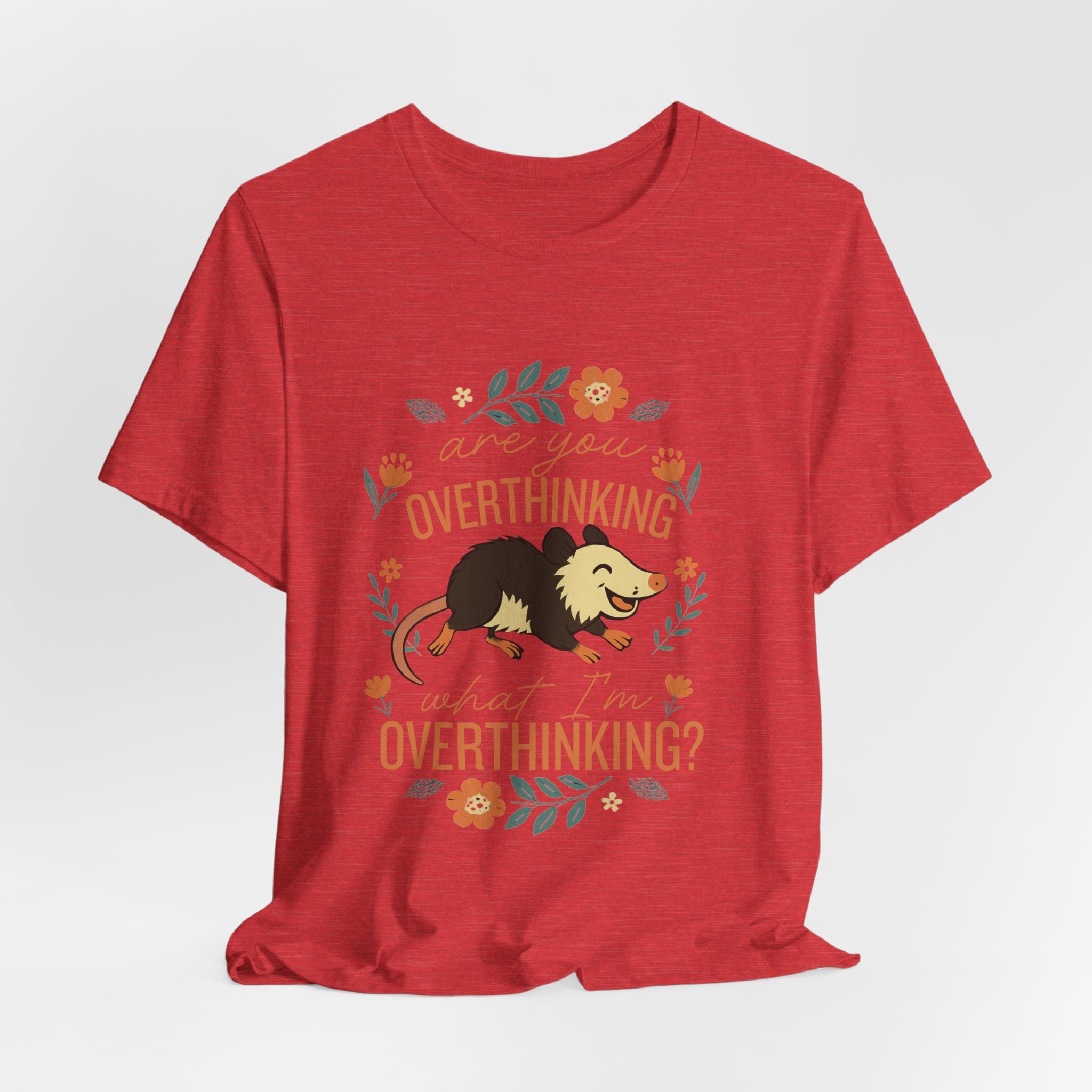 Are You Overthinking What I’m Overthinking? Possum T-Shirt