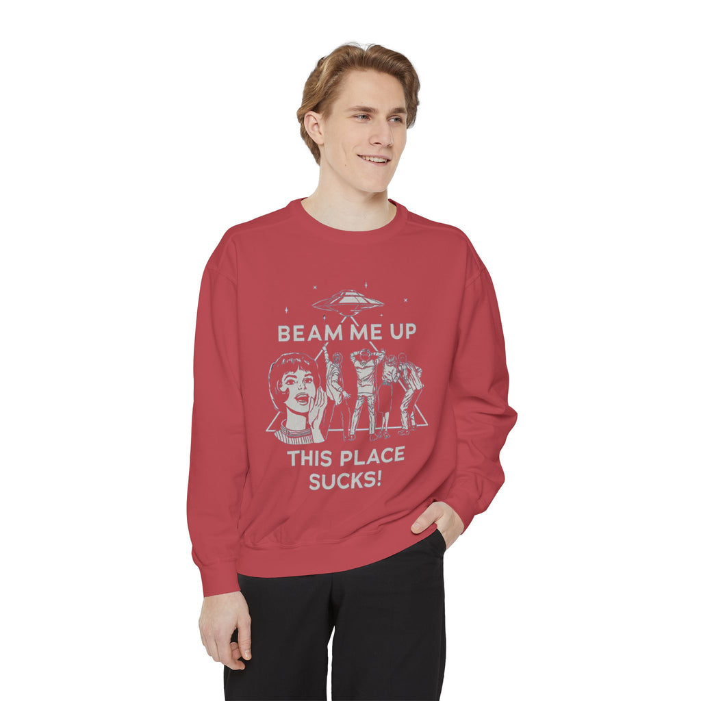 Beam Me Up, This Place Sucks Comfort Colors Crewneck Sweatshirt