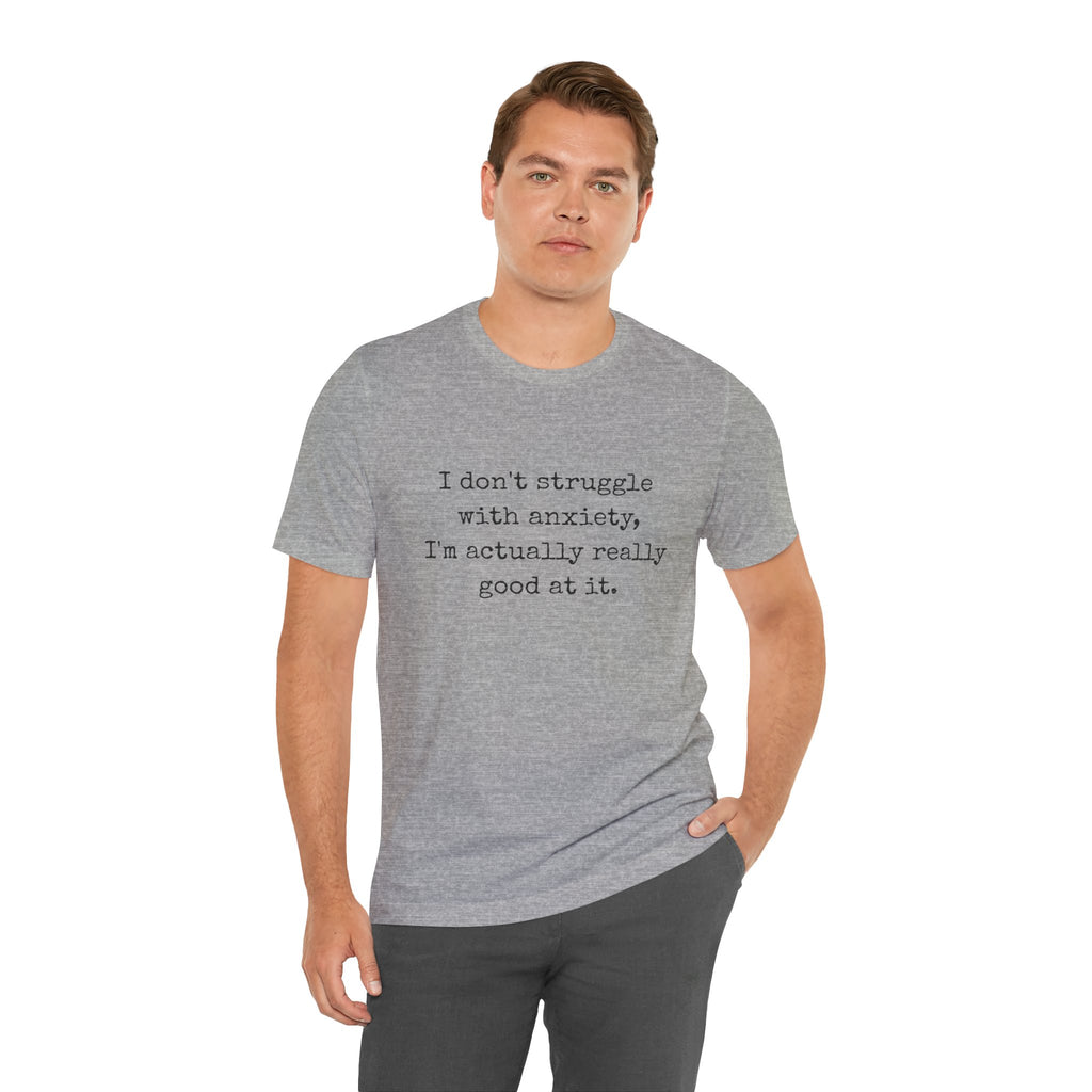 Actually Really Good At Anxiety Bella + Canvas Tee