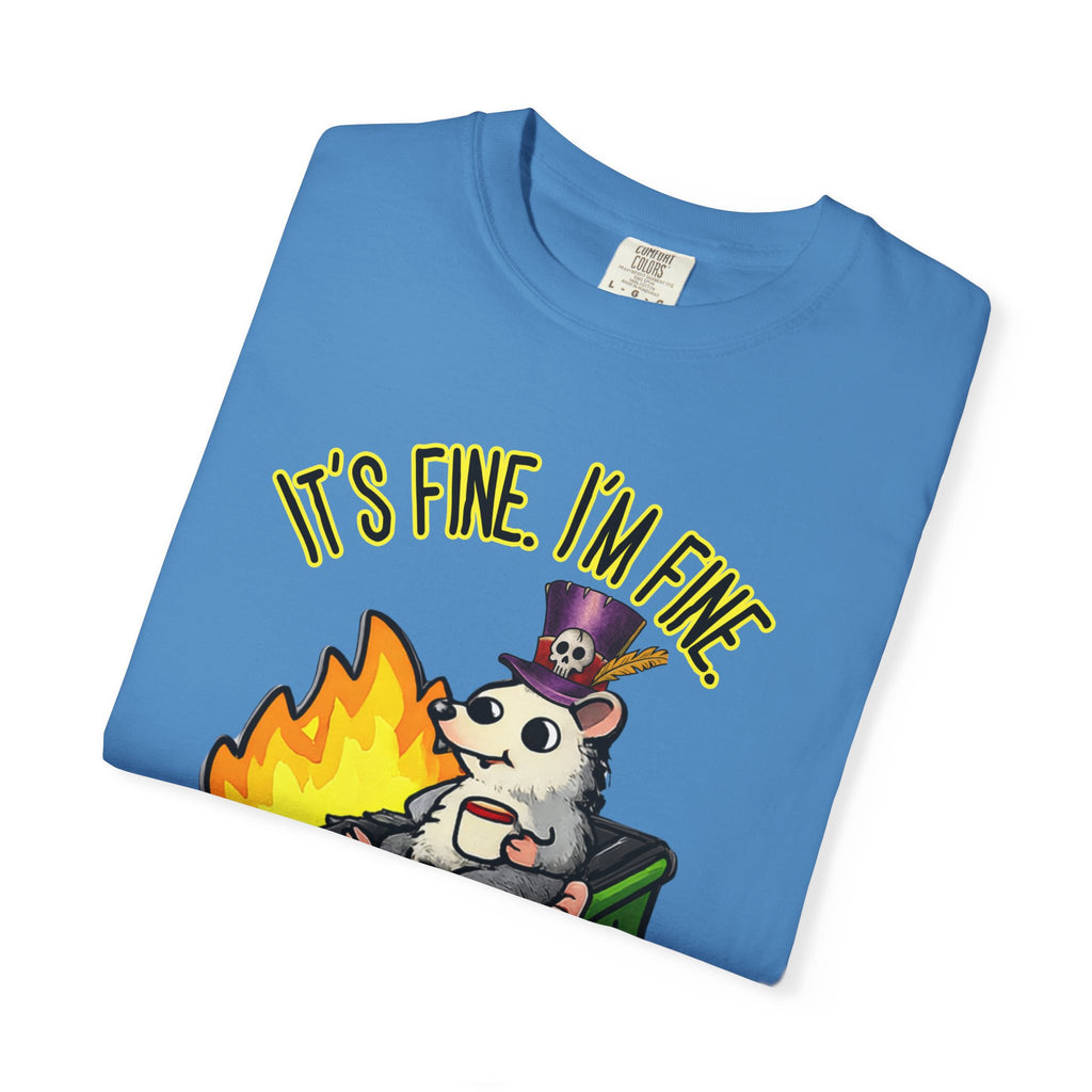 It’s Fine Dumpster Fire Comfort Colors T-Shirt
