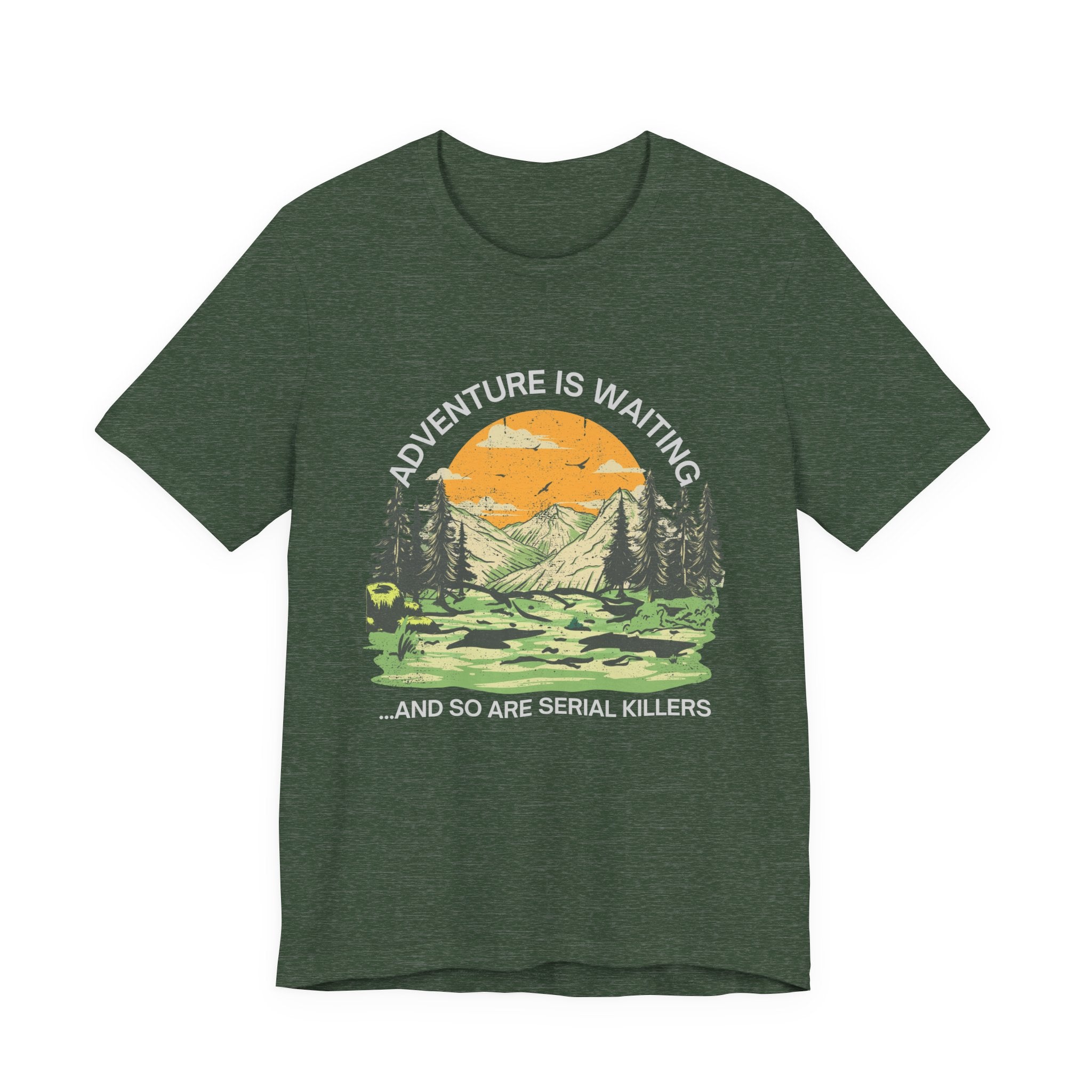 Adventure Is Waiting… And So Are Serial Killers T‑Shirt