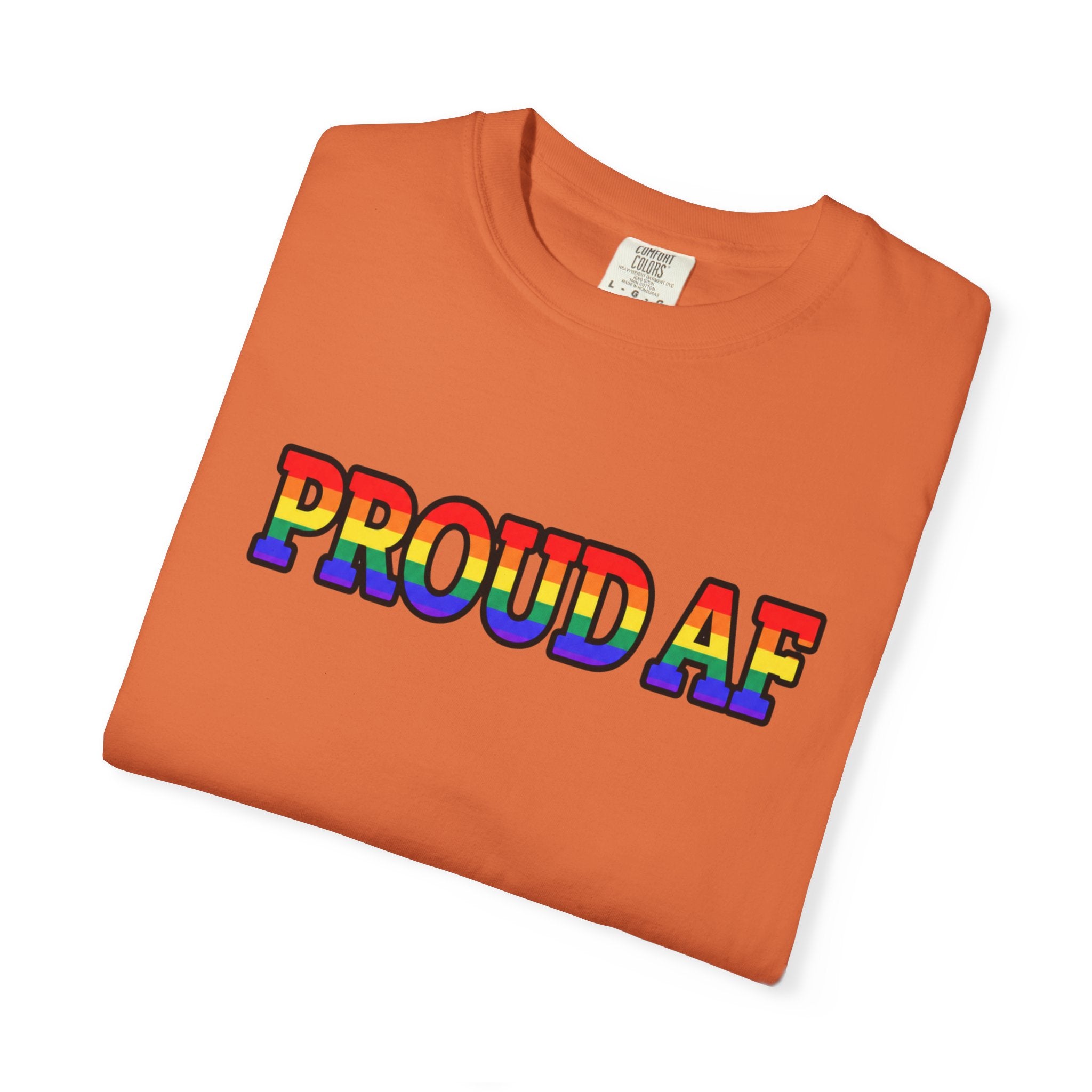 Proud AF Rainbow Pride Comfort Colors T-Shirt