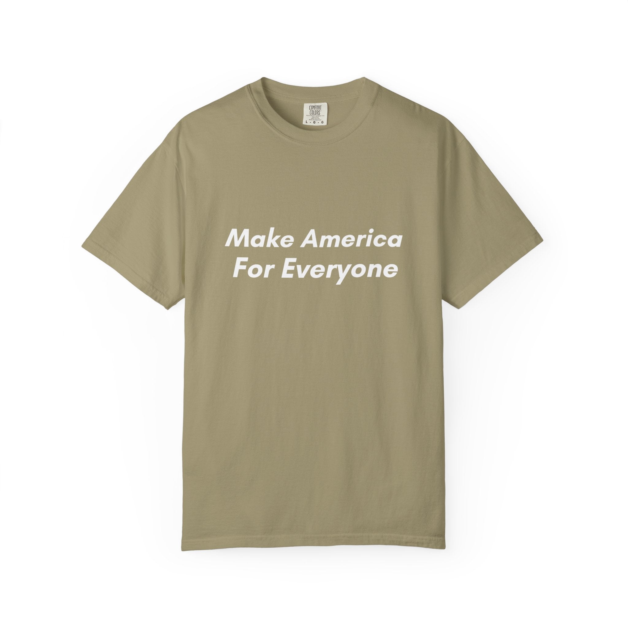 Make America For Everyone Tee on Comfort Colors Shirt