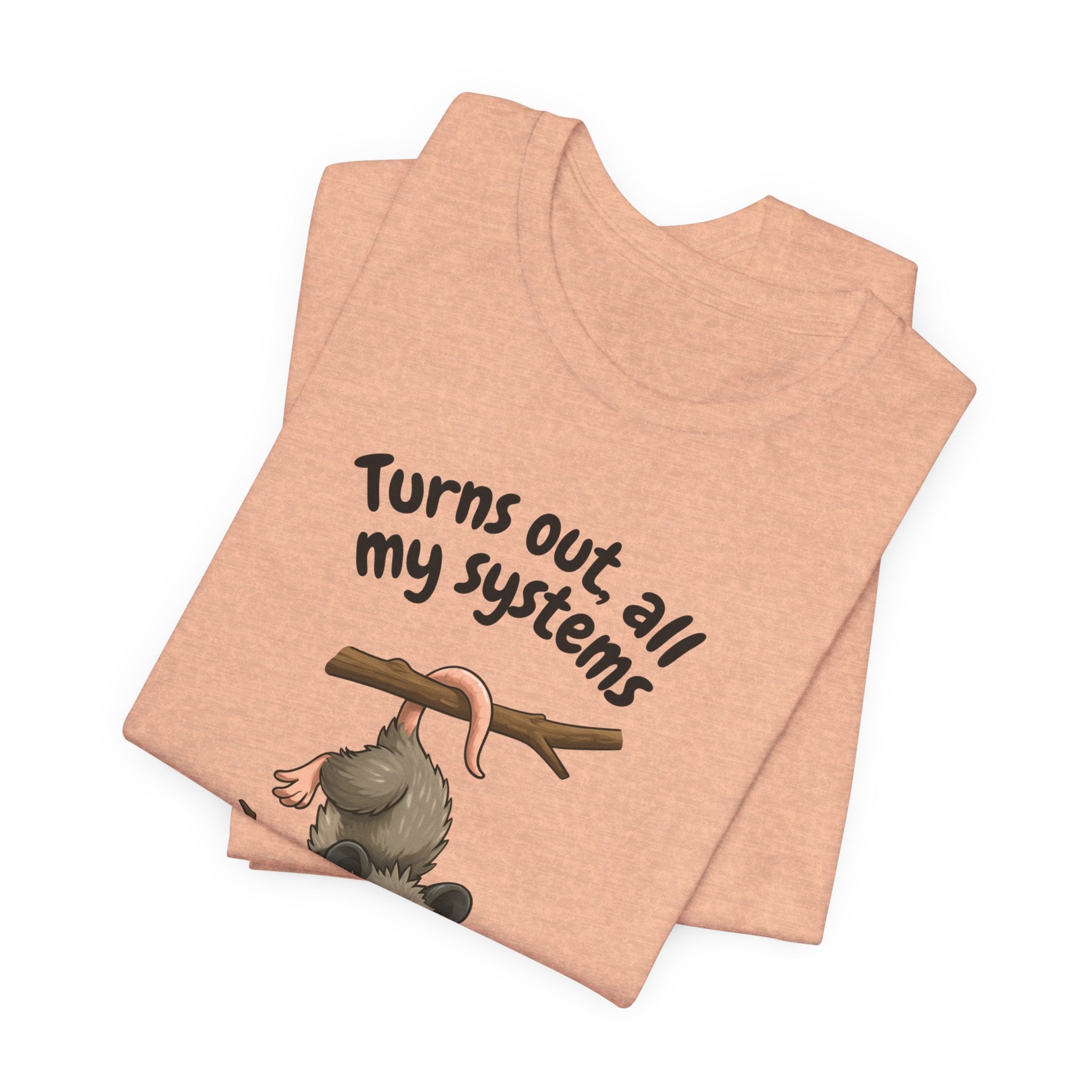Nervous Possum T-Shirt — "Turns Out All My Systems Are Nervous" Cute Graphic Tee