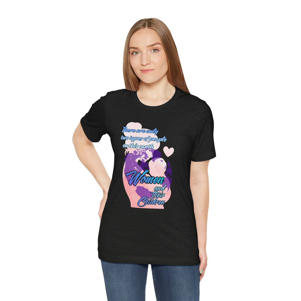 Women and Girls Unite Tee — 'There are only two types of people on this earth' Feminist Graphic T-Shirt