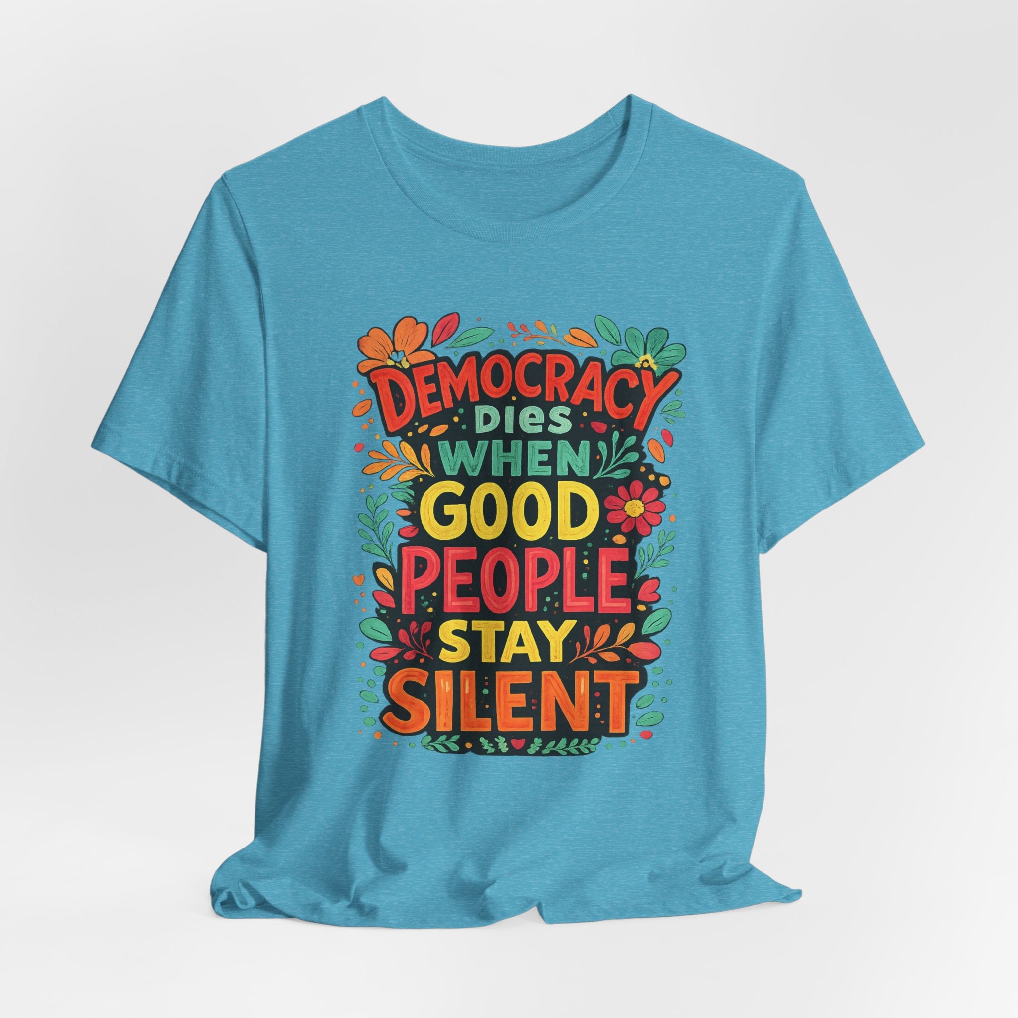 Democracy Dies When Good People Stay Silent T-Shirt