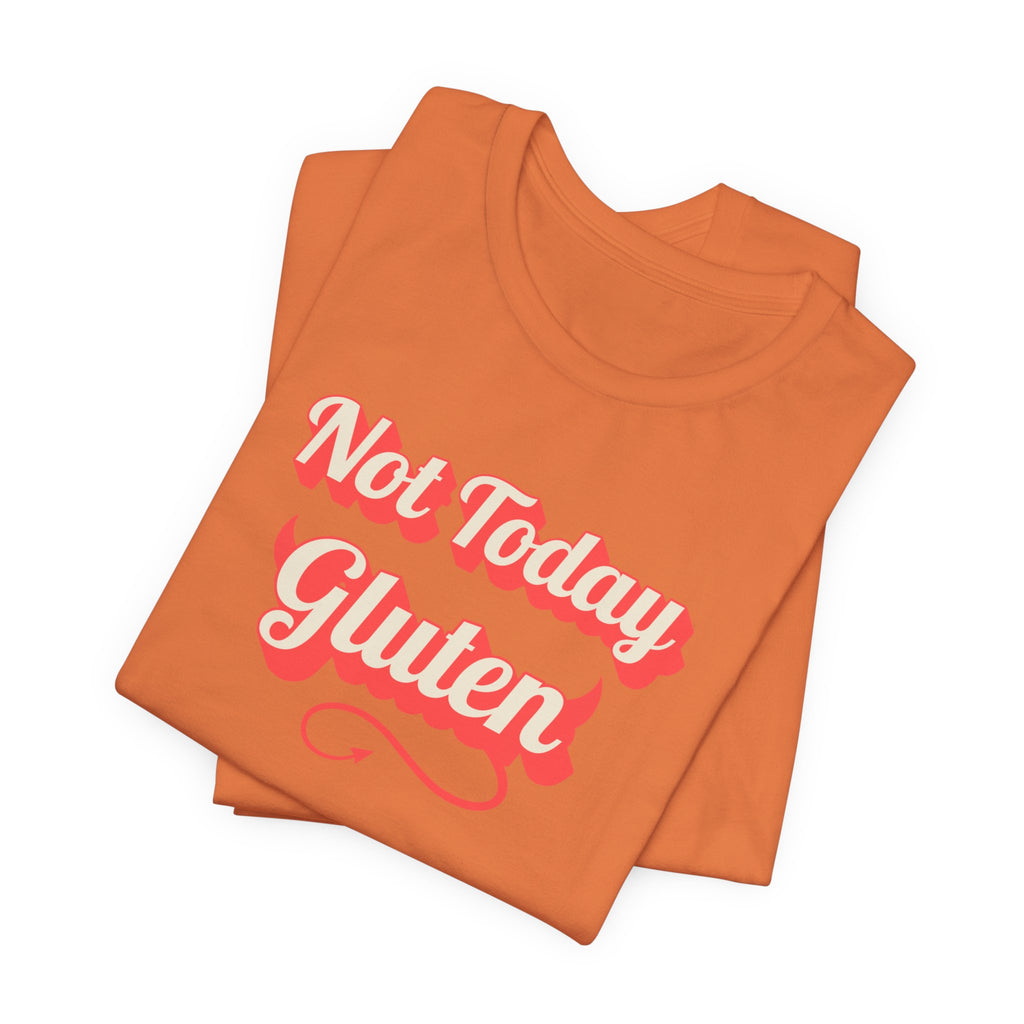 Not Today Gluten T-Shirt — Funny Parody 'Not Today Satan' Tee for Gluten-Free Lovers