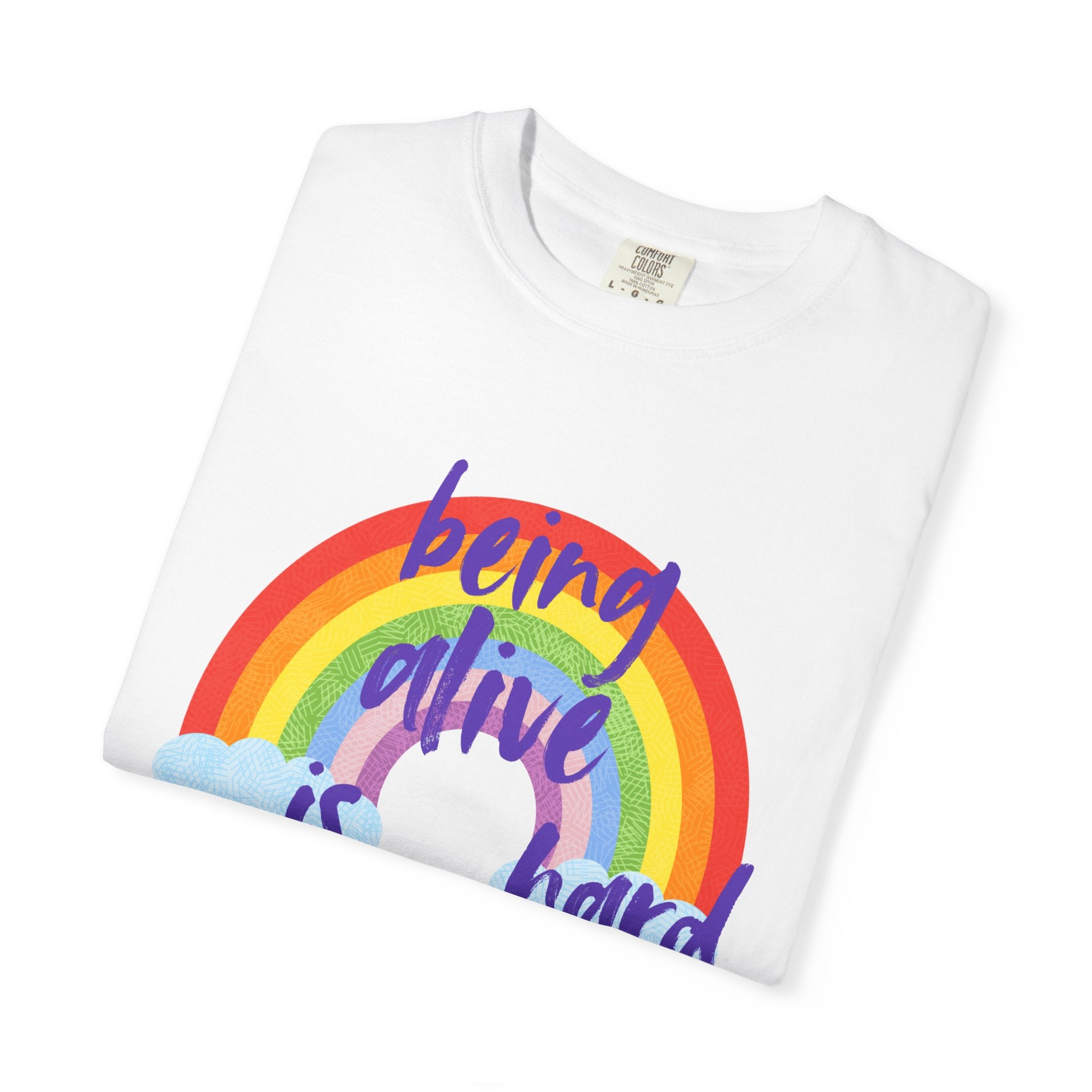 Rainbow 'Being alive is hard' Unisex T-shirt, Quote Tee, Graphic Shirt, Colorful Top, LGBTQ Pride Apparel