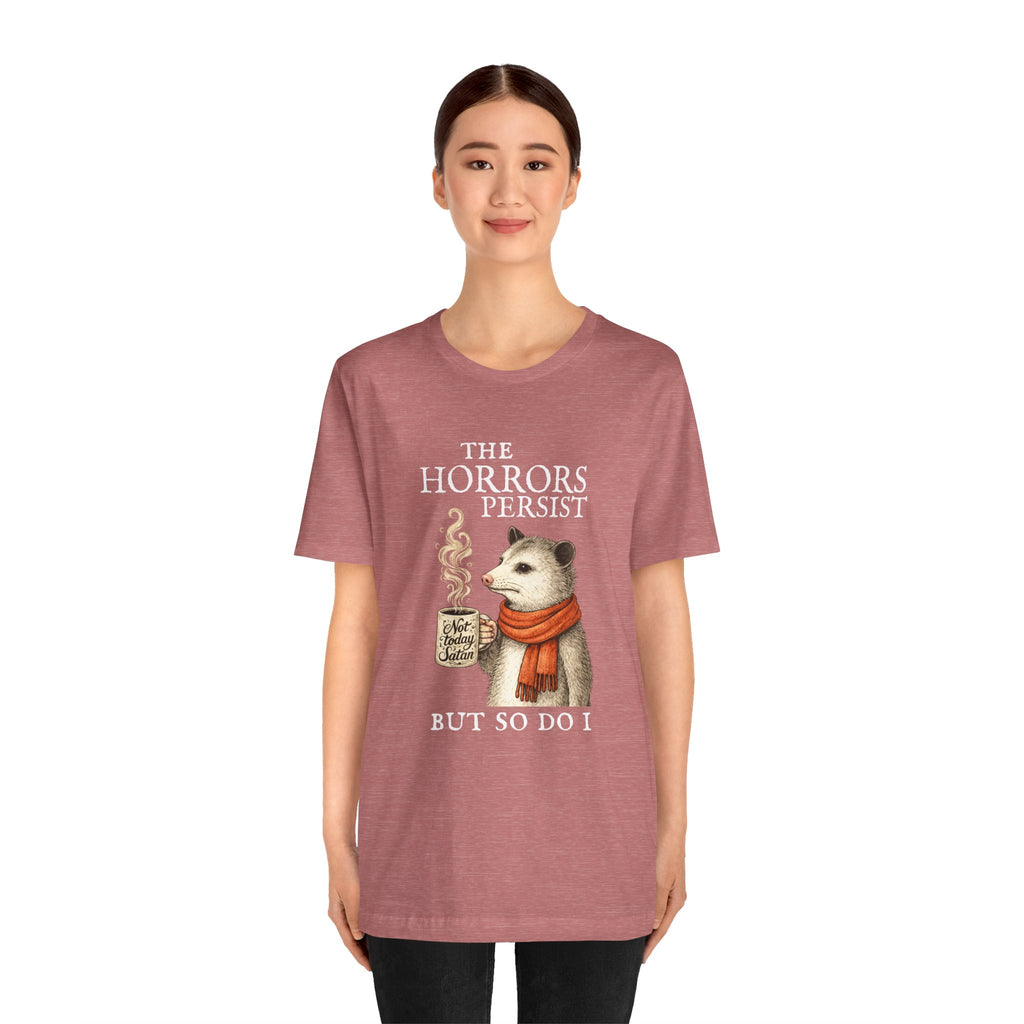 The Horrors Persist But So Do I Possum T-shirt