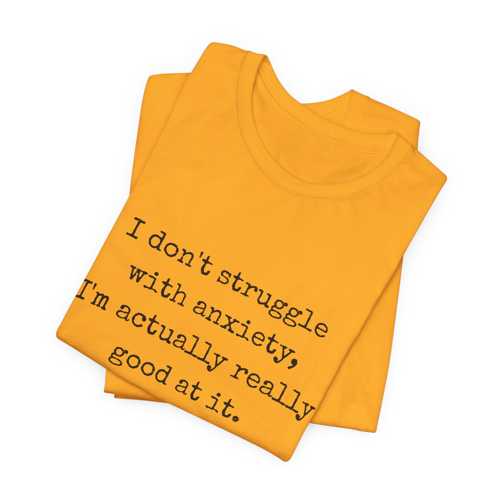 Actually Really Good At Anxiety Bella + Canvas Tee