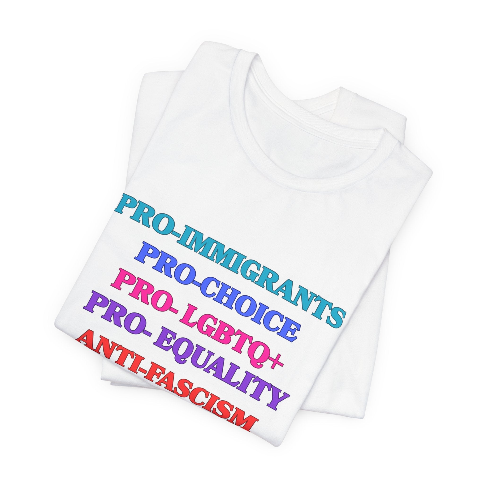 Pro-Equality Political Statement Tee — Pro-Immigrant • Pro-Choice • Pro-LGBTQ+