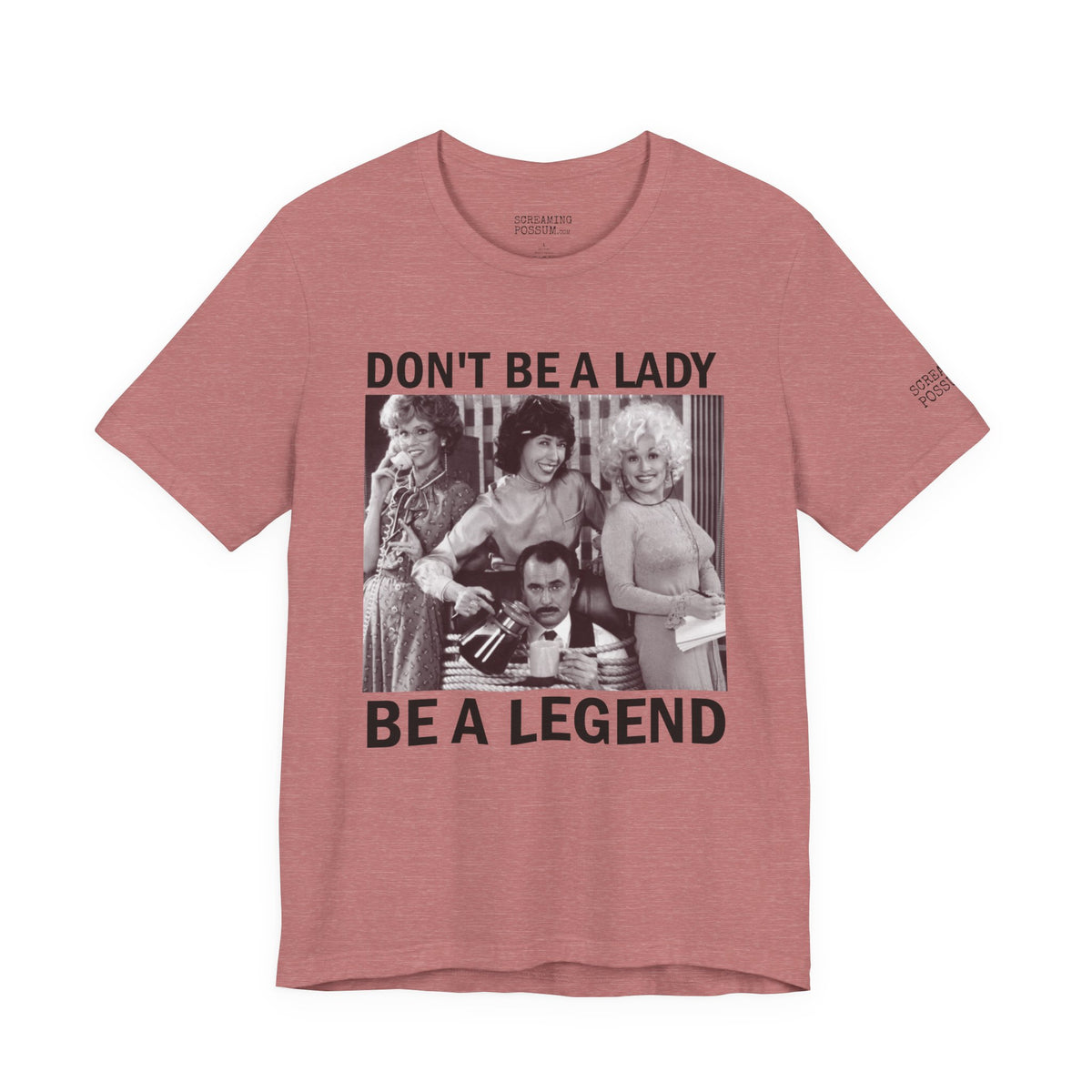 Don't Be a Lady — Be a Legend Tee