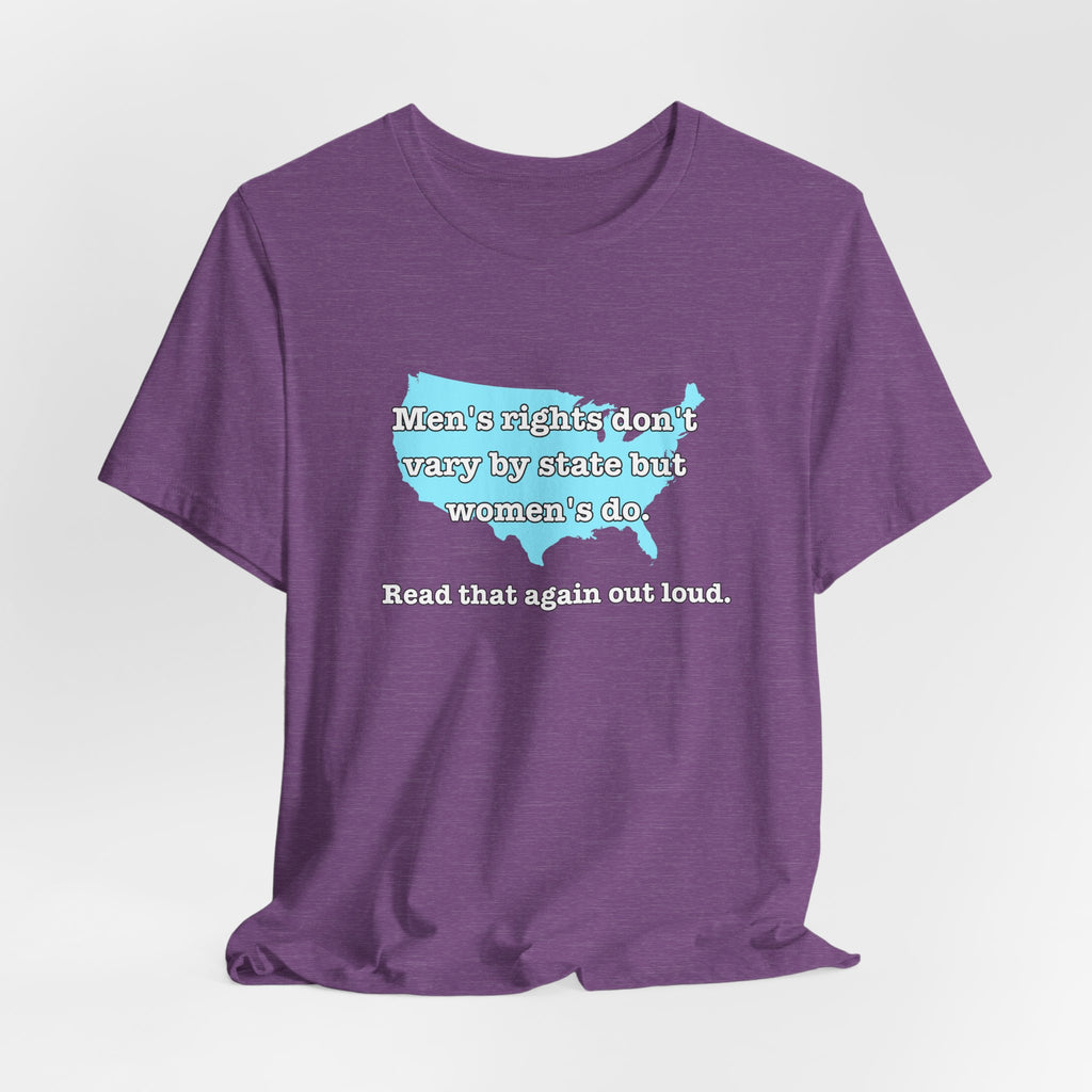 Men's Rights Don't Vary By State But Women's Do Vintage Feminist GraphicBella + Canvas T-Shirt