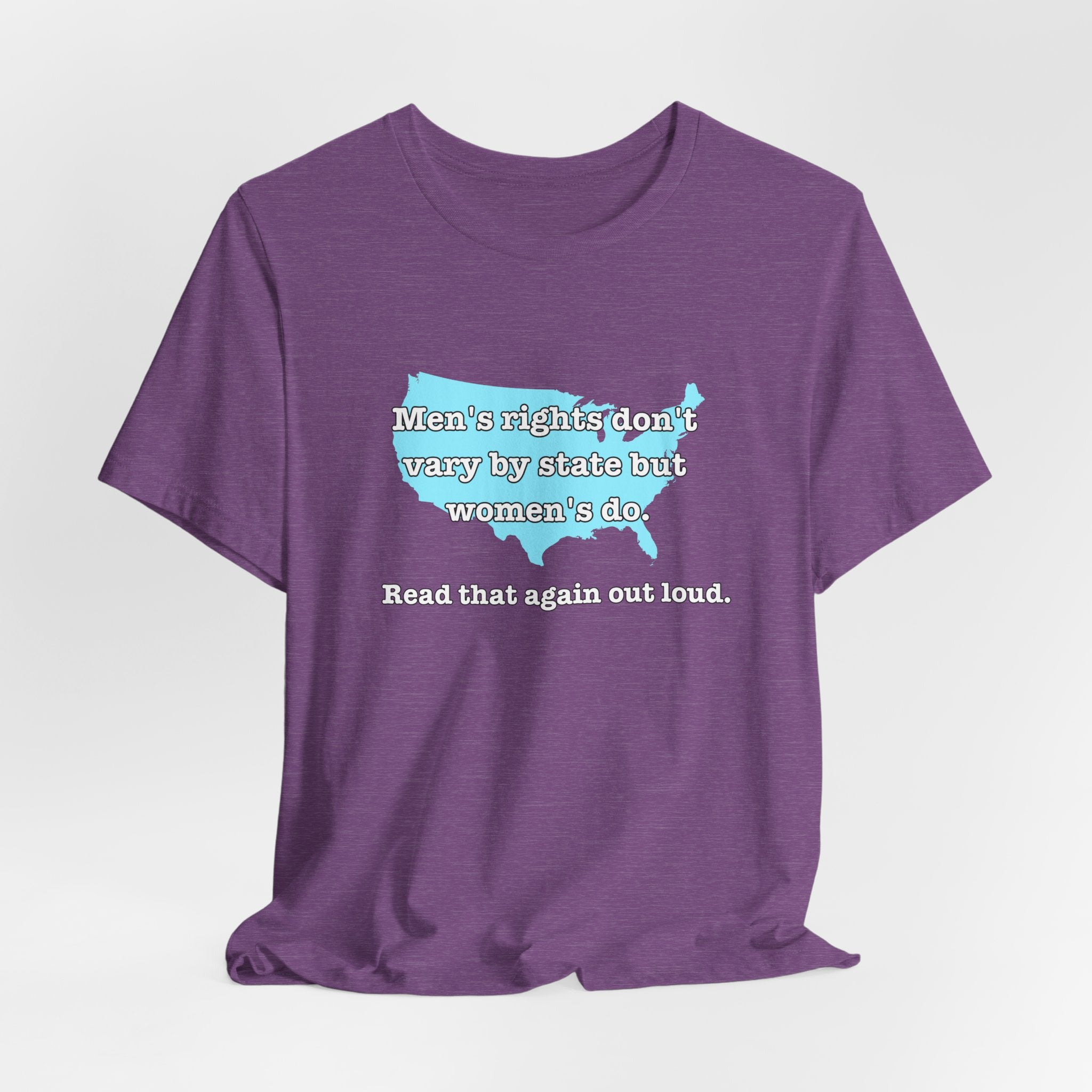 Men's Rights Don't Vary By State But Women's Do Vintage Feminist GraphicBella + Canvas T-Shirt