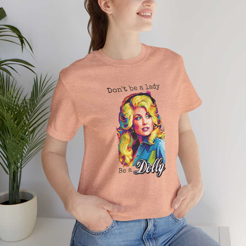 Dolly Parton "Don’t Be a Lady, Be a Dolly" Graphic Tee