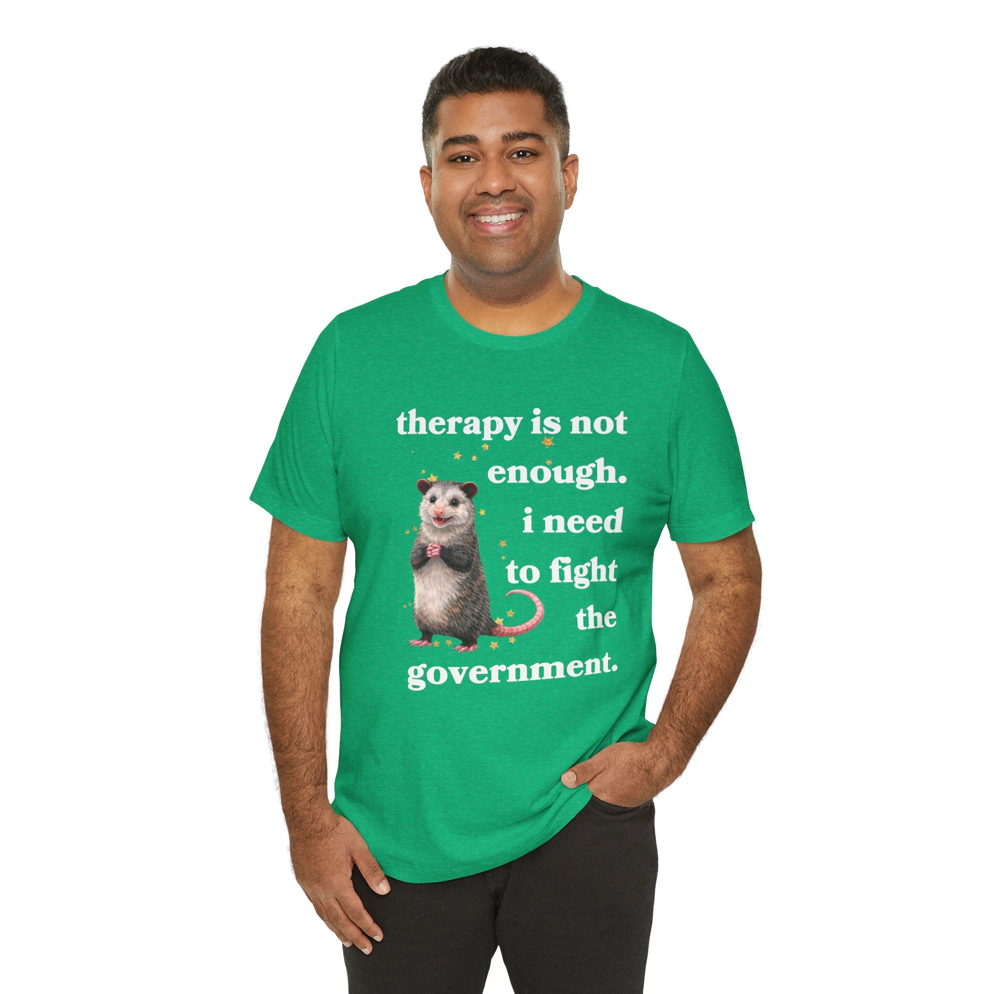 therapy is not enough. i need to fight the government Bella + Canvas T-shirt