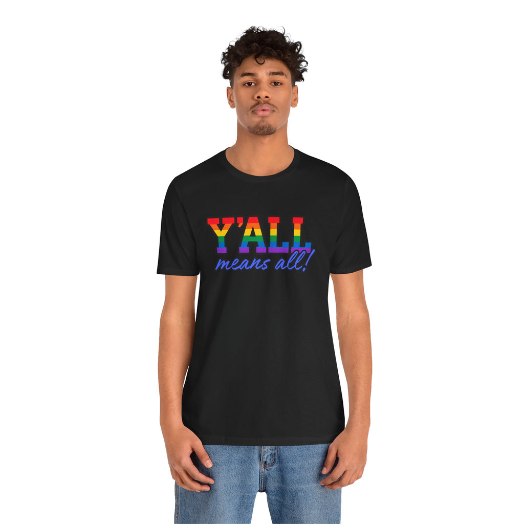 Y'ALL Means All Rainbow Pride Bella + Canvas T-Shirt