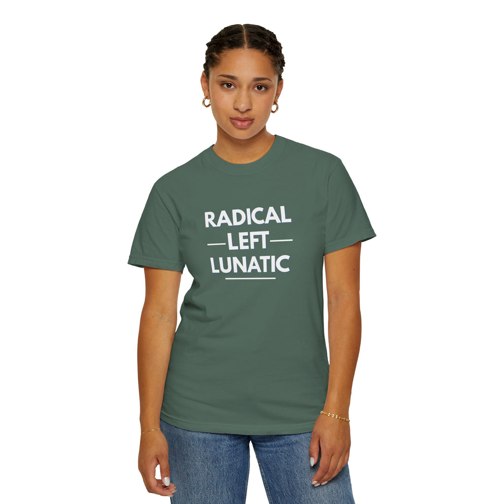 Radical Left Lunatic Comfort Colors T-Shirt