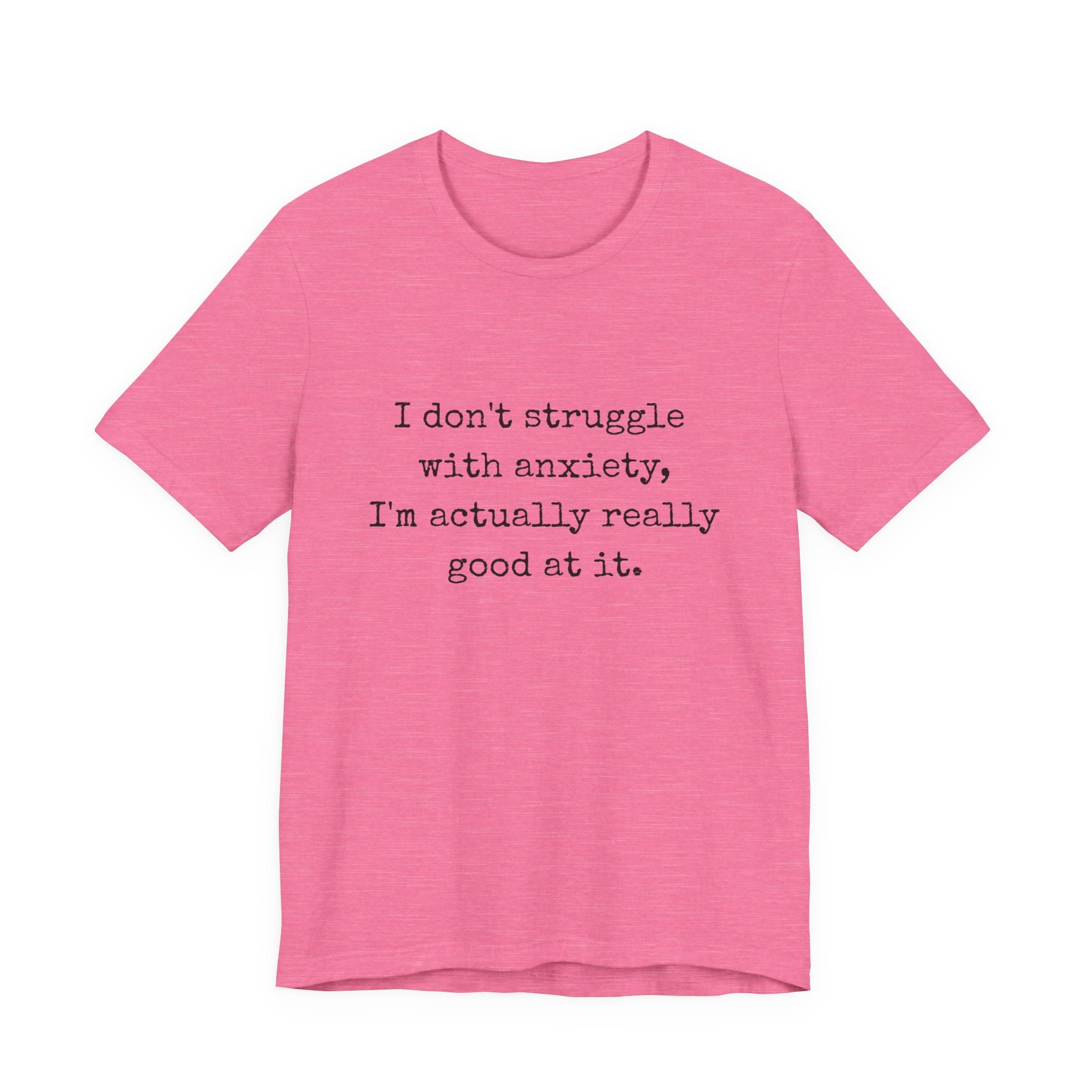 Actually Really Good At Anxiety Bella + Canvas Tee
