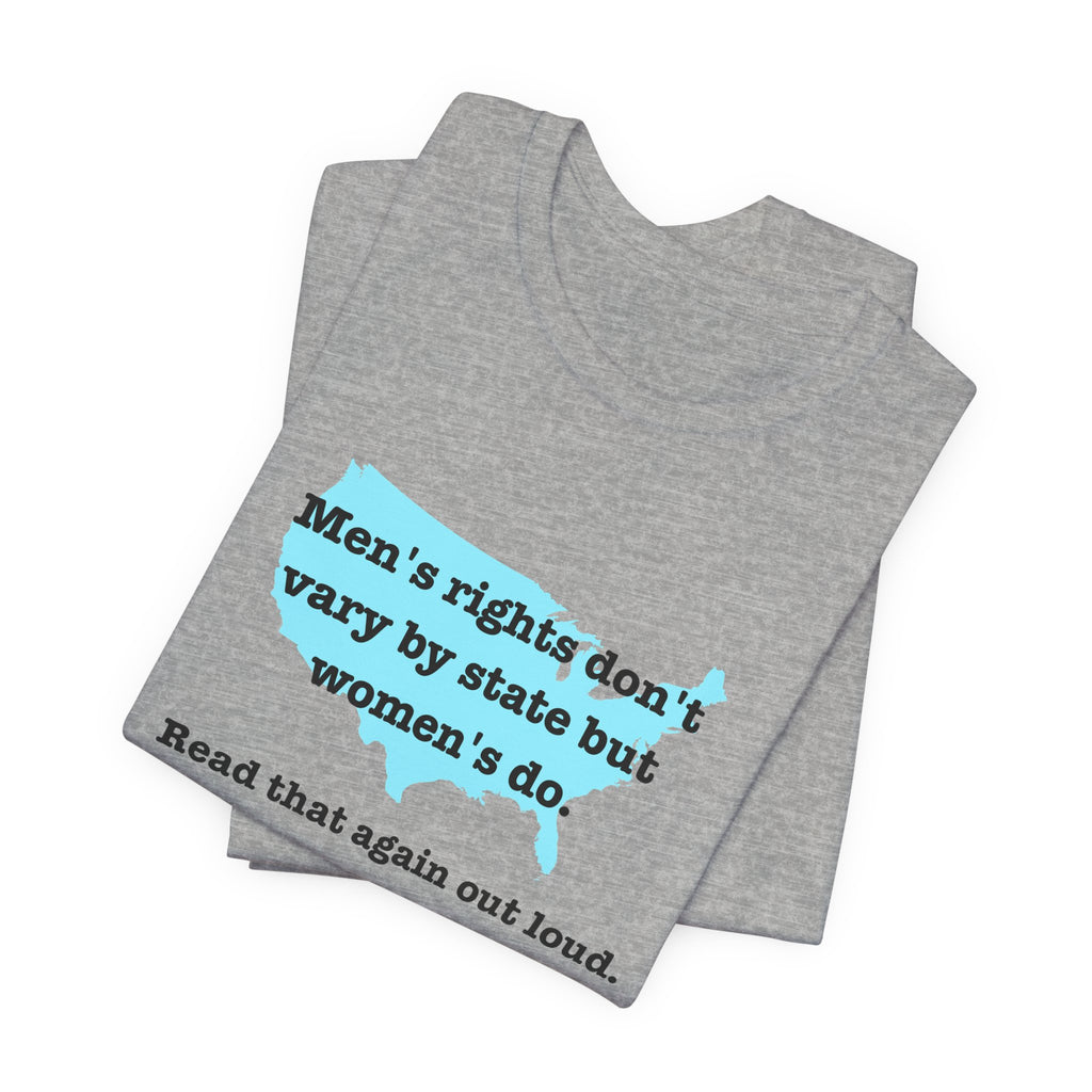 Men's Rights Don't Vary By State But Women's Do Vintage Feminist GraphicBella + Canvas T-Shirt