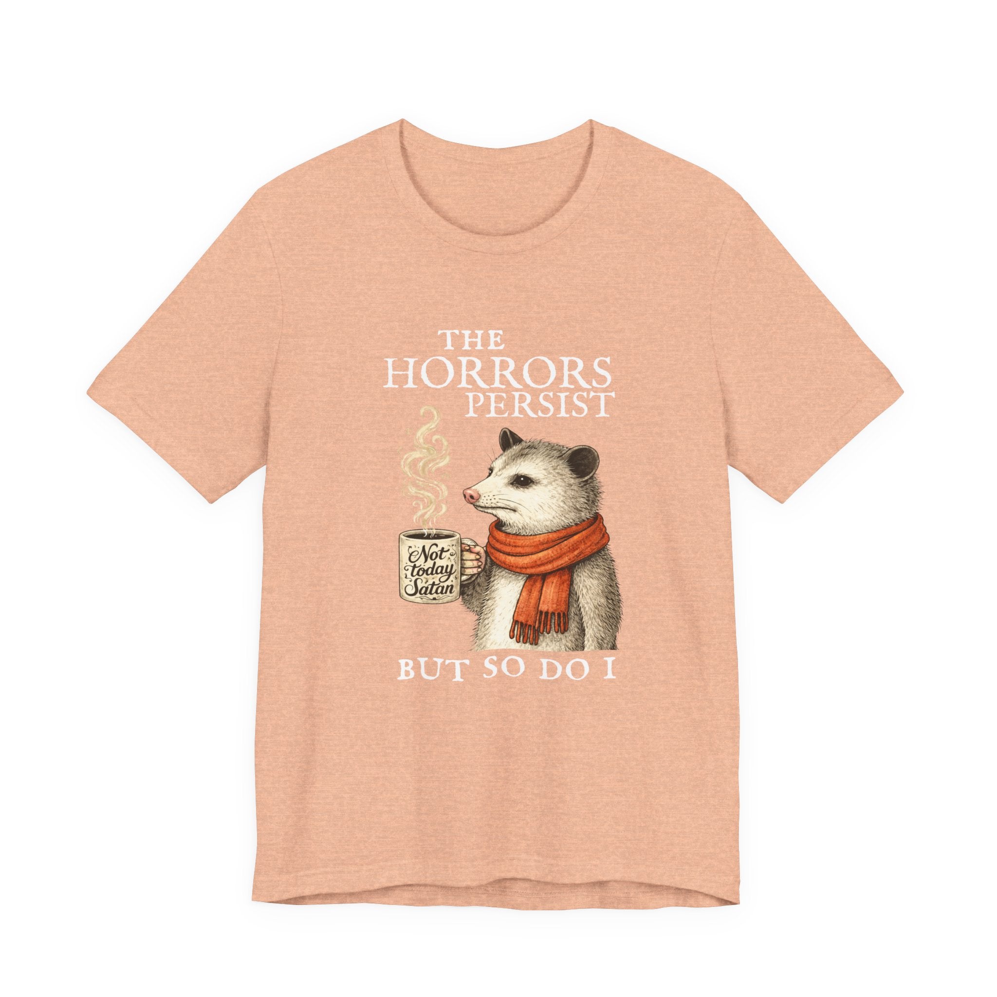 The Horrors Persist But So Do I Possum T-shirt