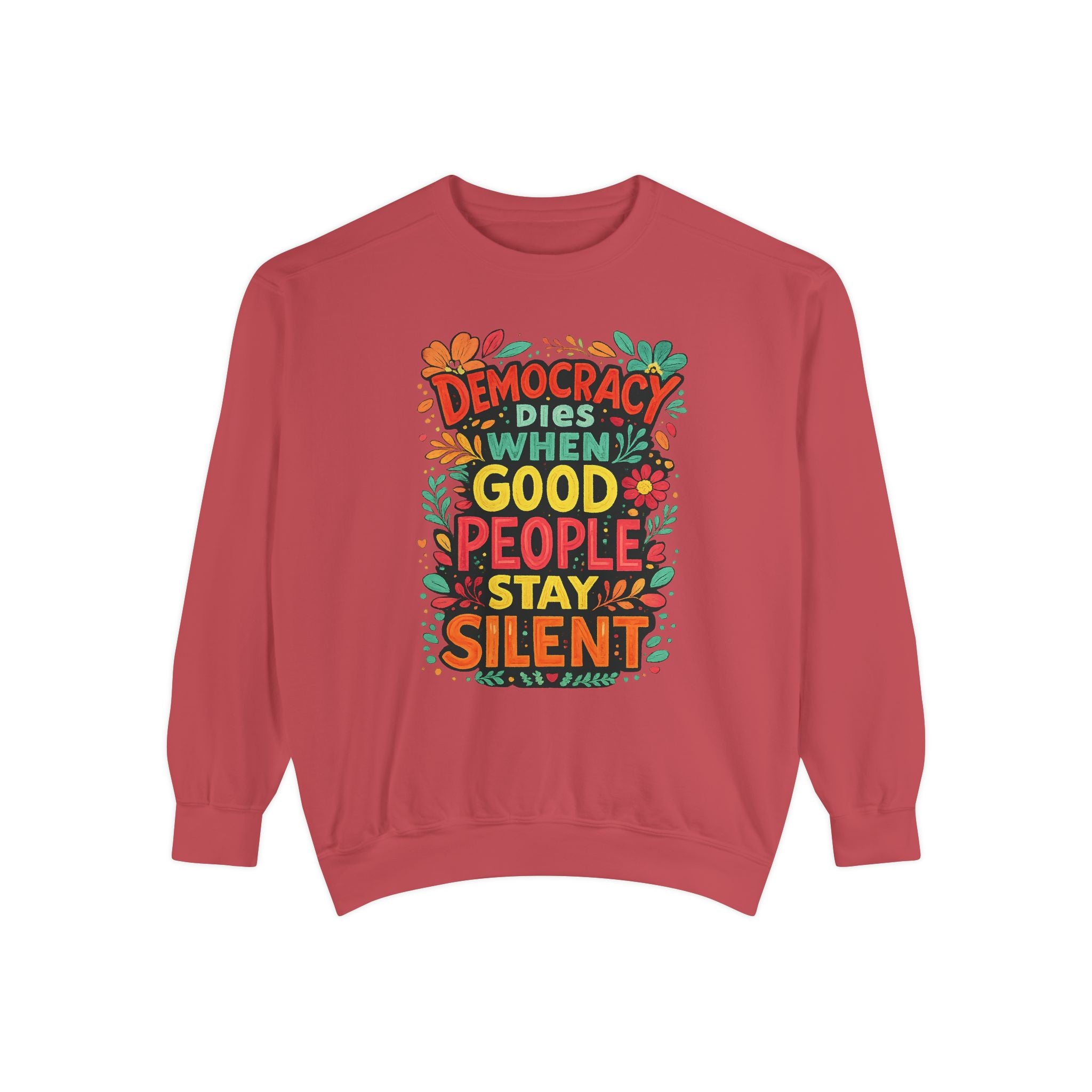 Democracy Dies When Good People Stay Silent Sweatshirt