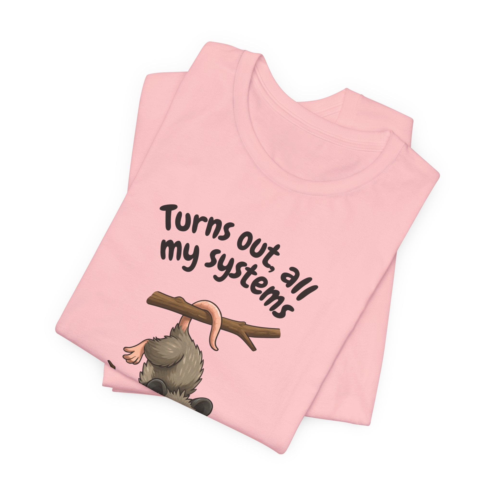 Nervous Possum T-Shirt — "Turns Out All My Systems Are Nervous" Cute Graphic Tee