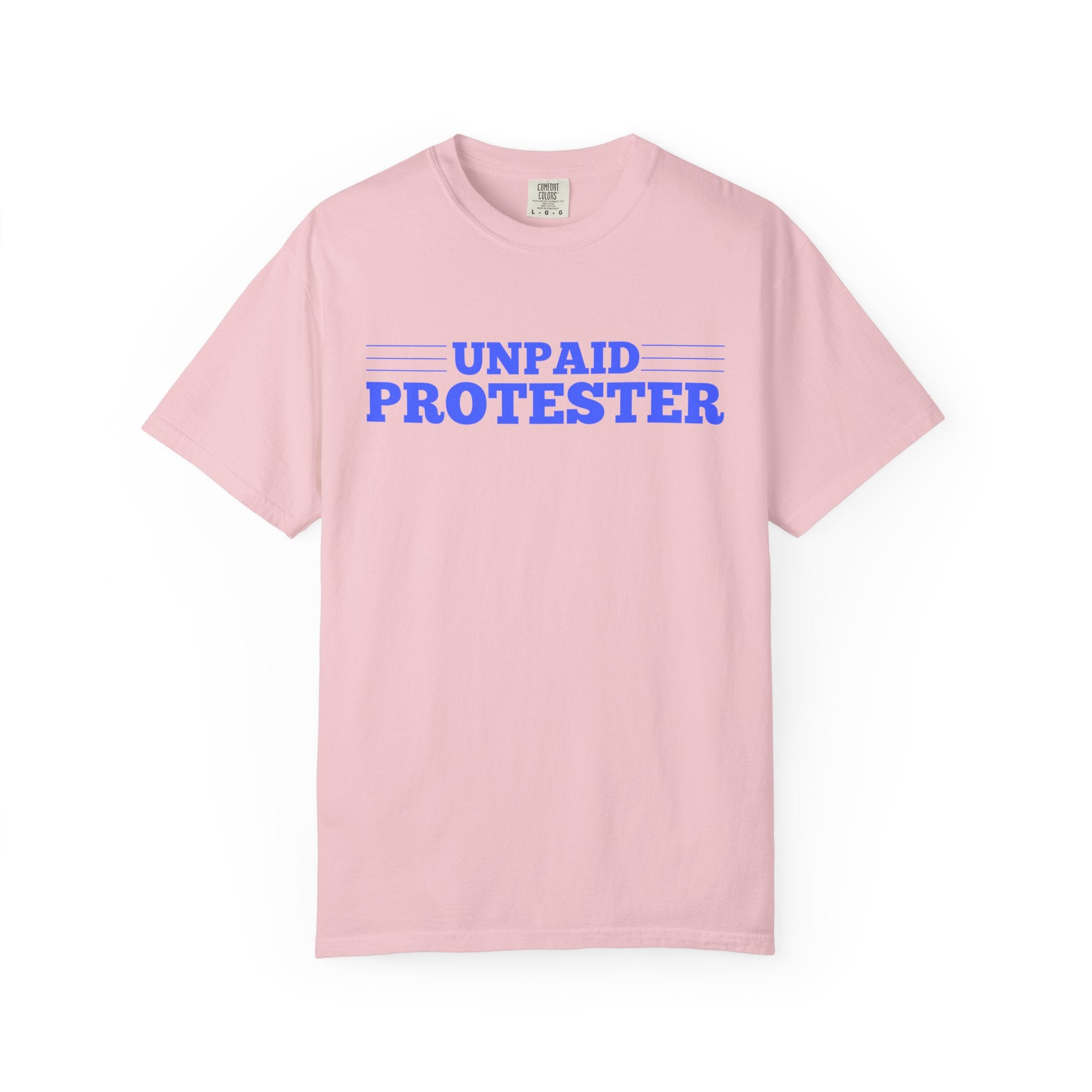 Unpaid Protester Comfort Colors T-Shirt