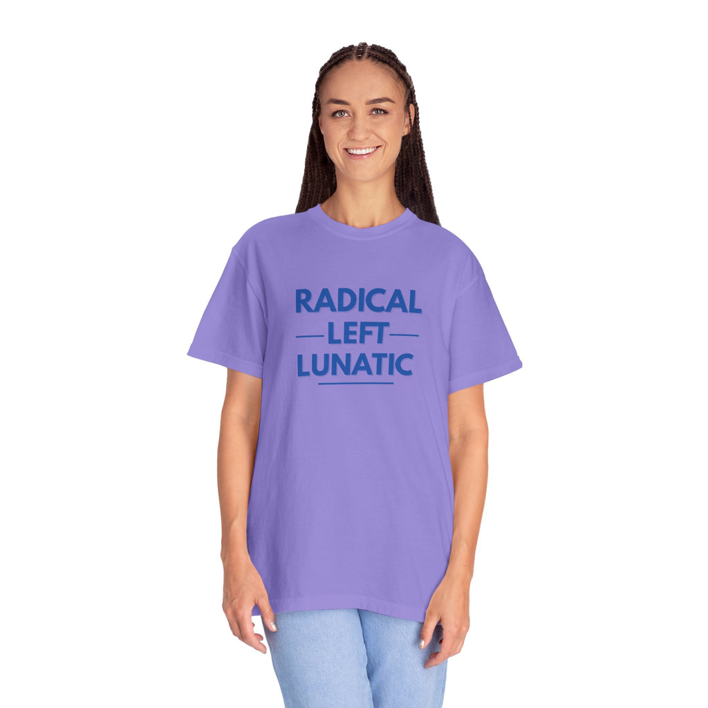 Radical Left Lunatic Comfort Colors T-Shirt