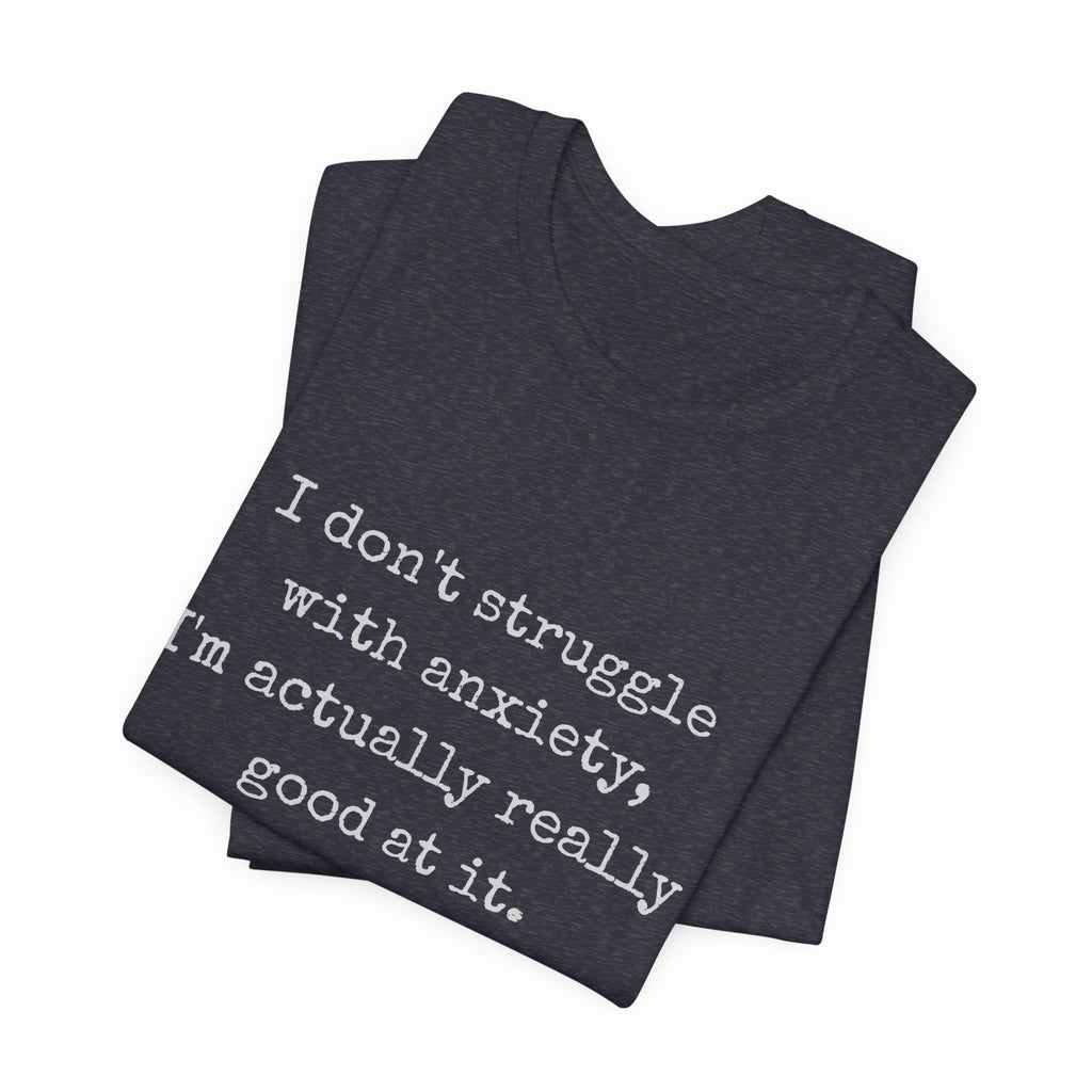 Actually Really Good At Anxiety Bella + Canvas Tee