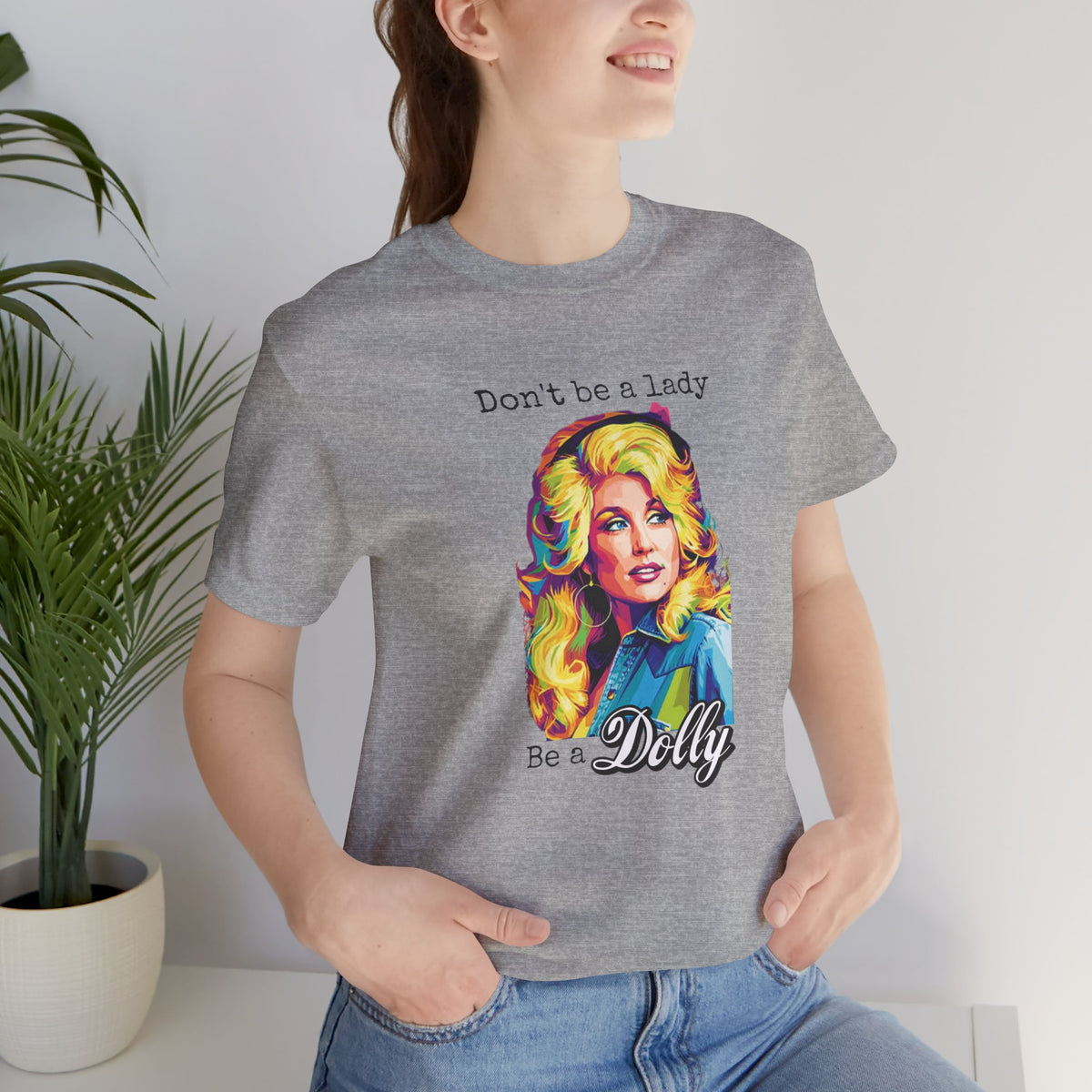 Dolly Parton "Don’t Be a Lady, Be a Dolly" Graphic Tee