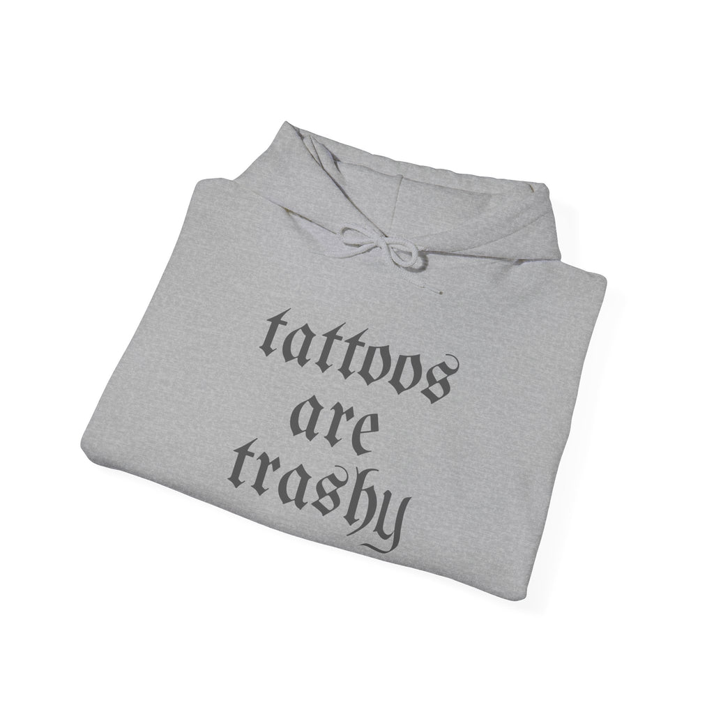 Tattoos Are Trashy Pullover Gildan Hoodie