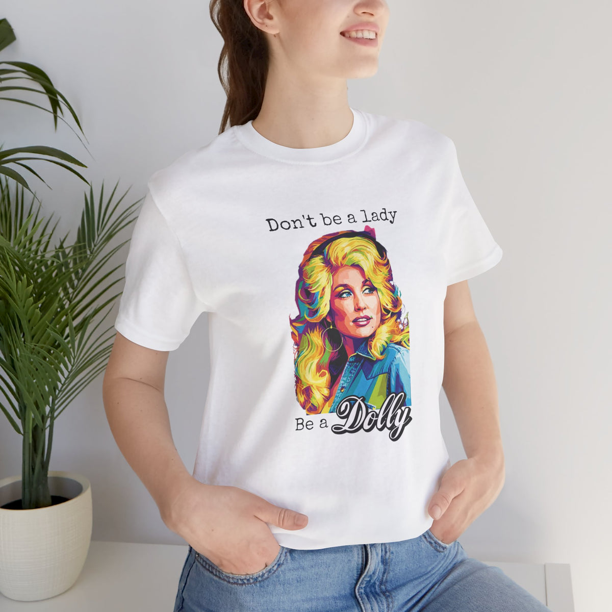 Dolly Parton "Don’t Be a Lady, Be a Dolly" Graphic Tee
