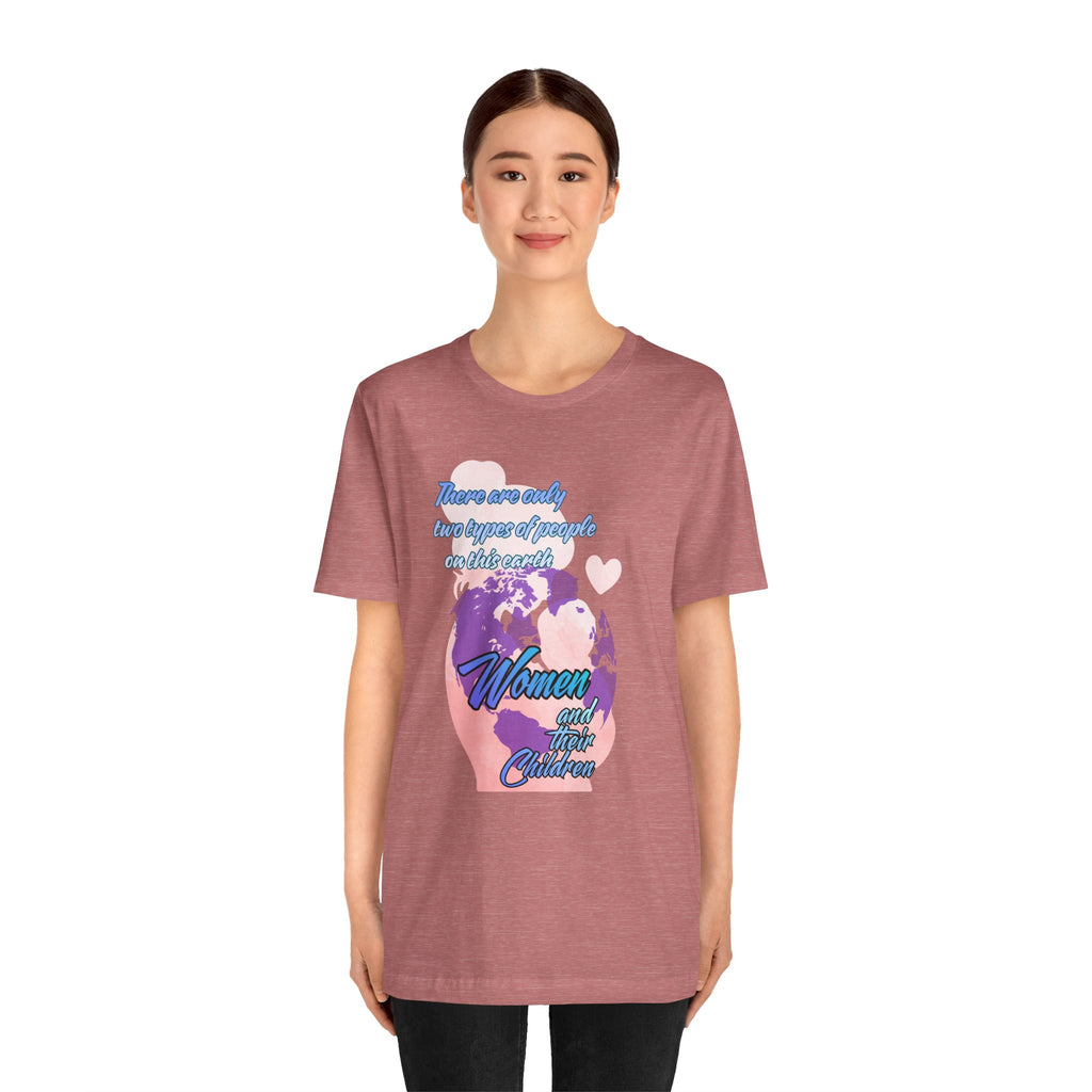 Women and Girls Unite Tee — 'There are only two types of people on this earth' Feminist Graphic T-Shirt