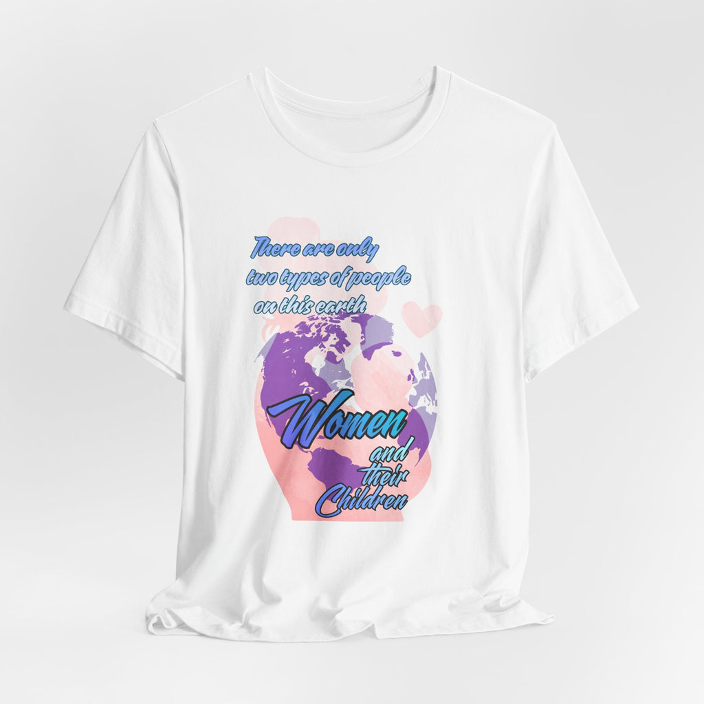 Women and Girls Unite Tee — 'There are only two types of people on this earth' Feminist Graphic T-Shirt