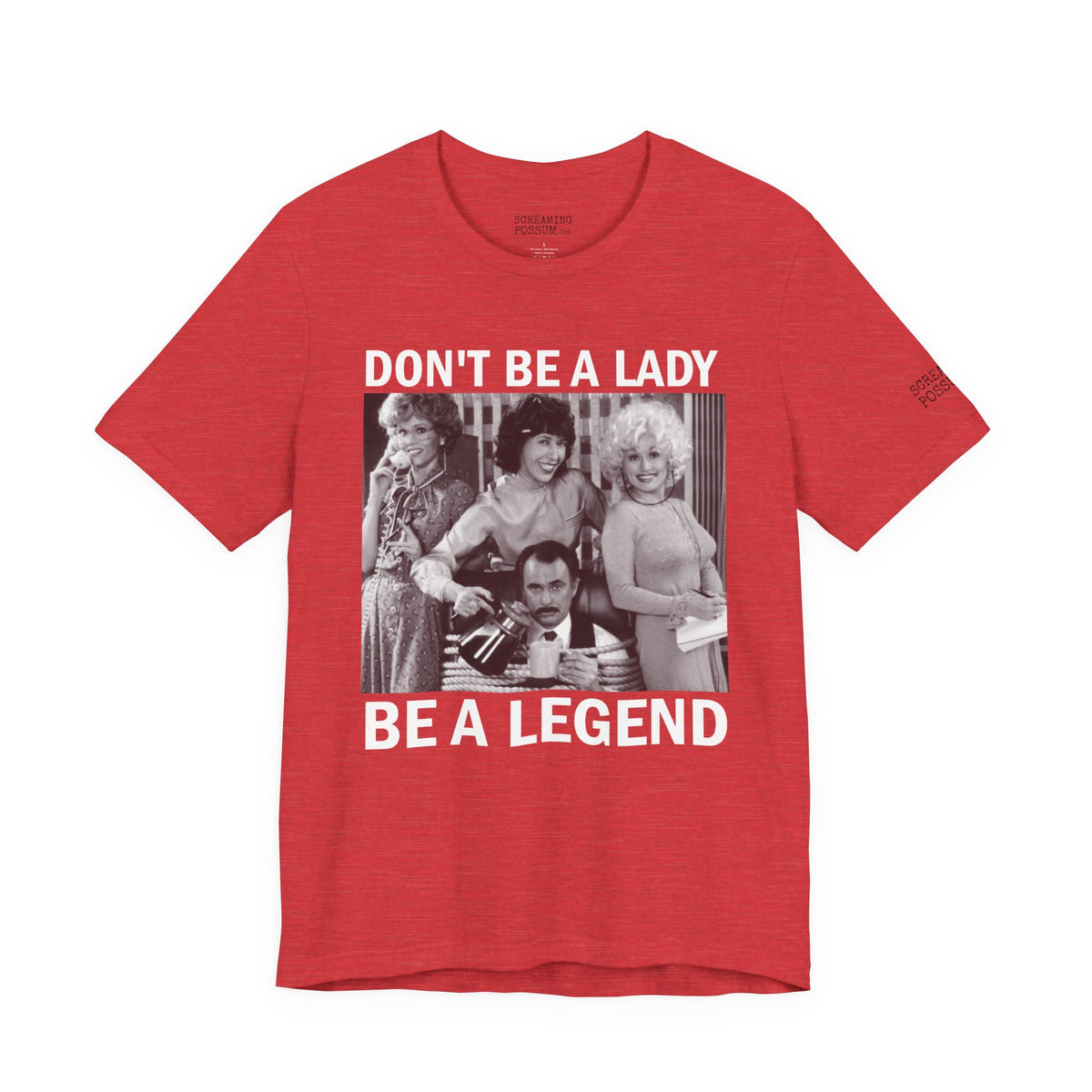 Don't Be a Lady — Be a Legend Tee