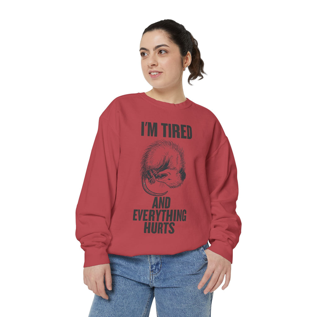 I'm Tired and Everything Hurts - Possum Crewneck Sweatshirt
