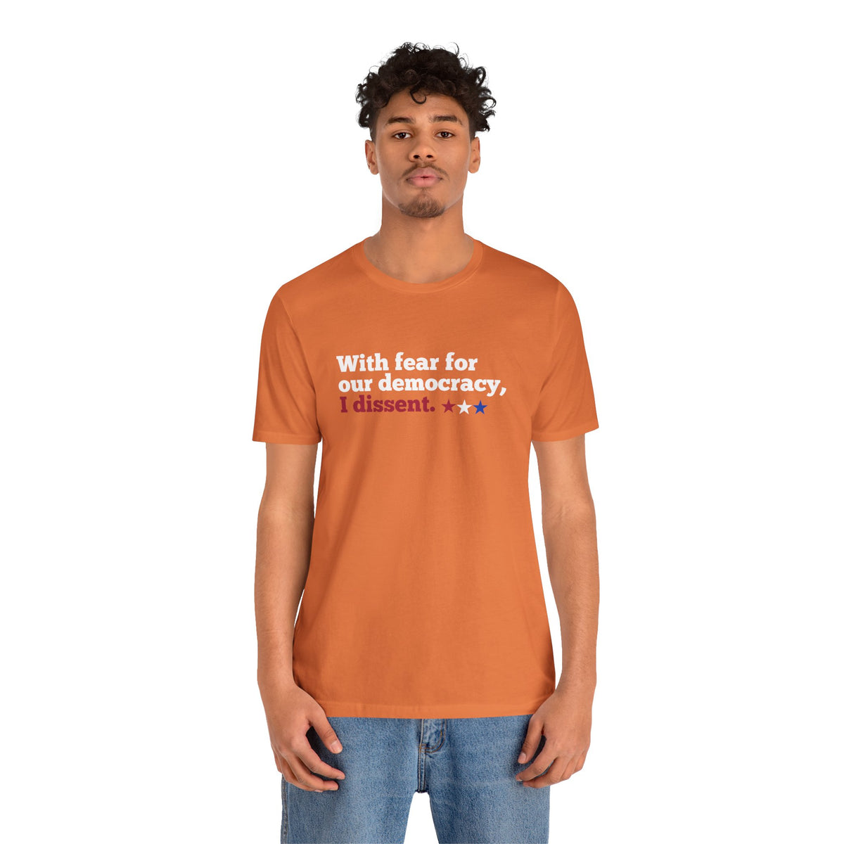 "With fear for our democracy, I dissent." Bella + Canvas T-Shirt