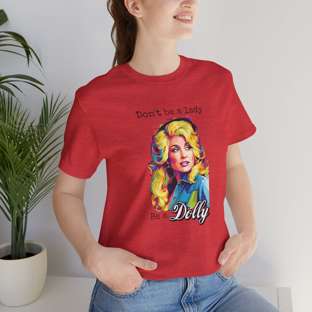 Dolly Parton "Don’t Be a Lady, Be a Dolly" Graphic Tee