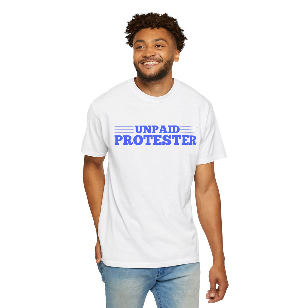 Unpaid Protester Comfort Colors T-Shirt
