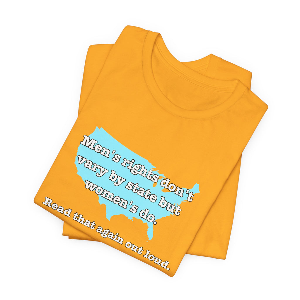Men's Rights Don't Vary By State But Women's Do Vintage Feminist GraphicBella + Canvas T-Shirt
