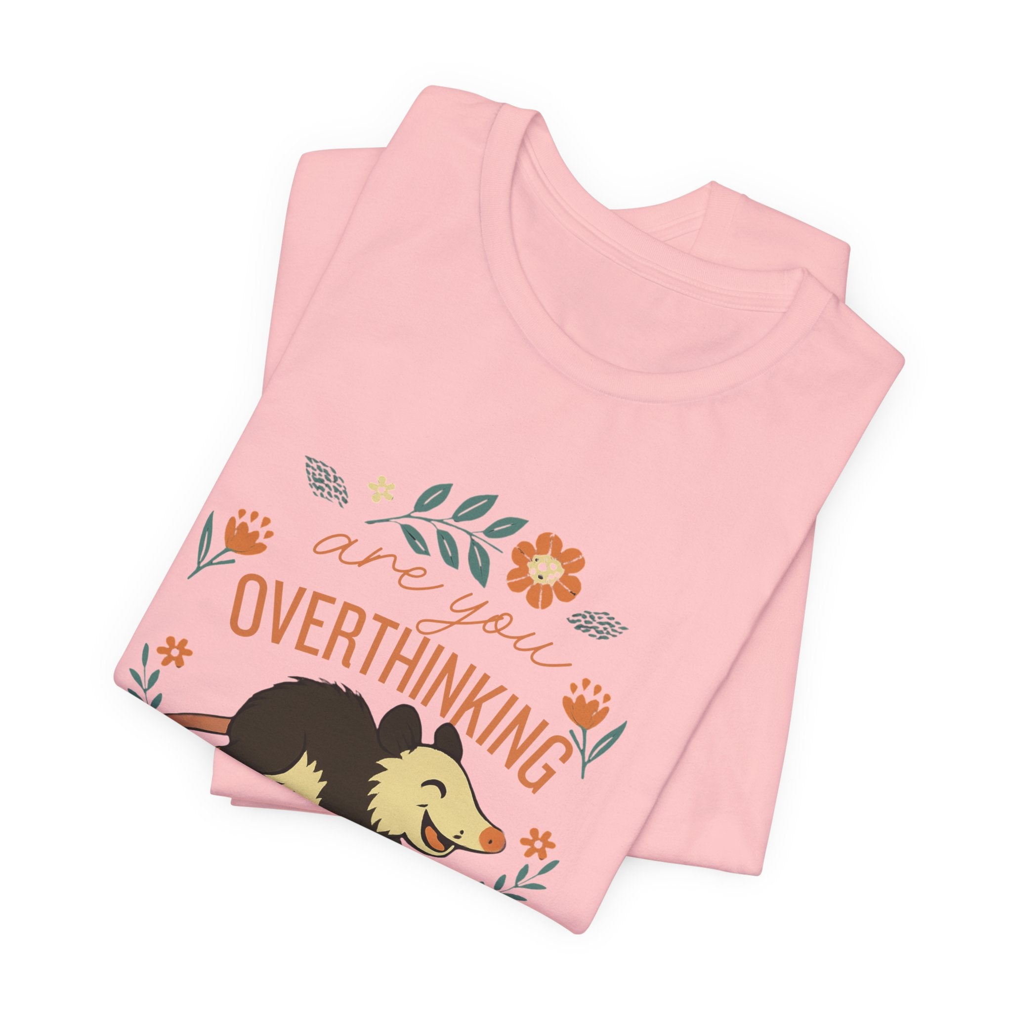 Are You Overthinking What I’m Overthinking? Possum T-Shirt