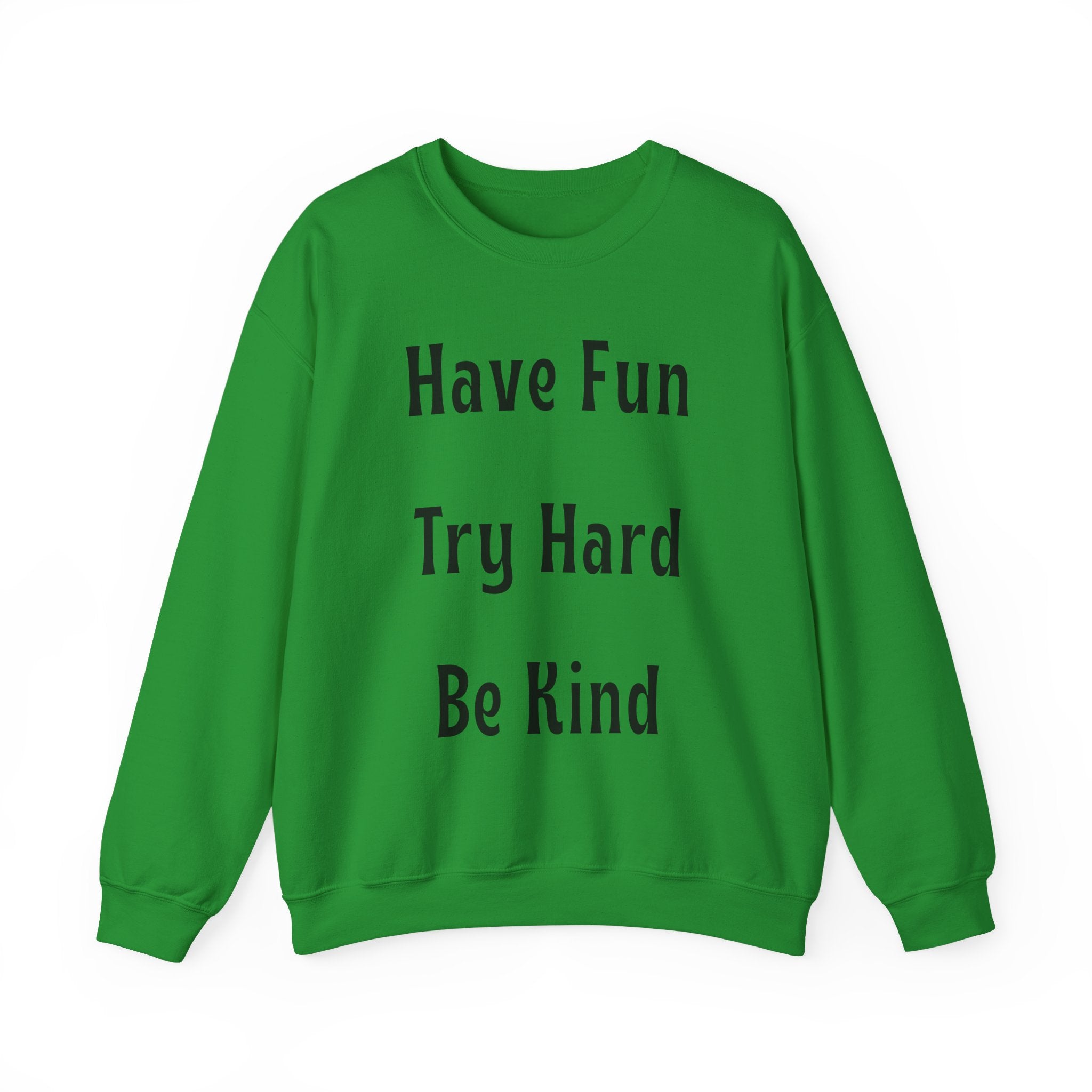Have Fun Try Hard Be Kind Gildan Crewneck Sweatshirt