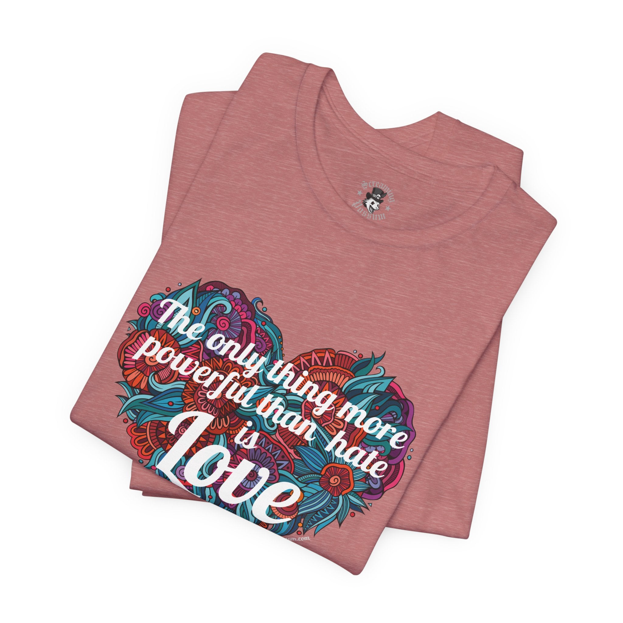 The Only Thing More Powerful Than Hate is Love Bella + Canvas T-Shirt