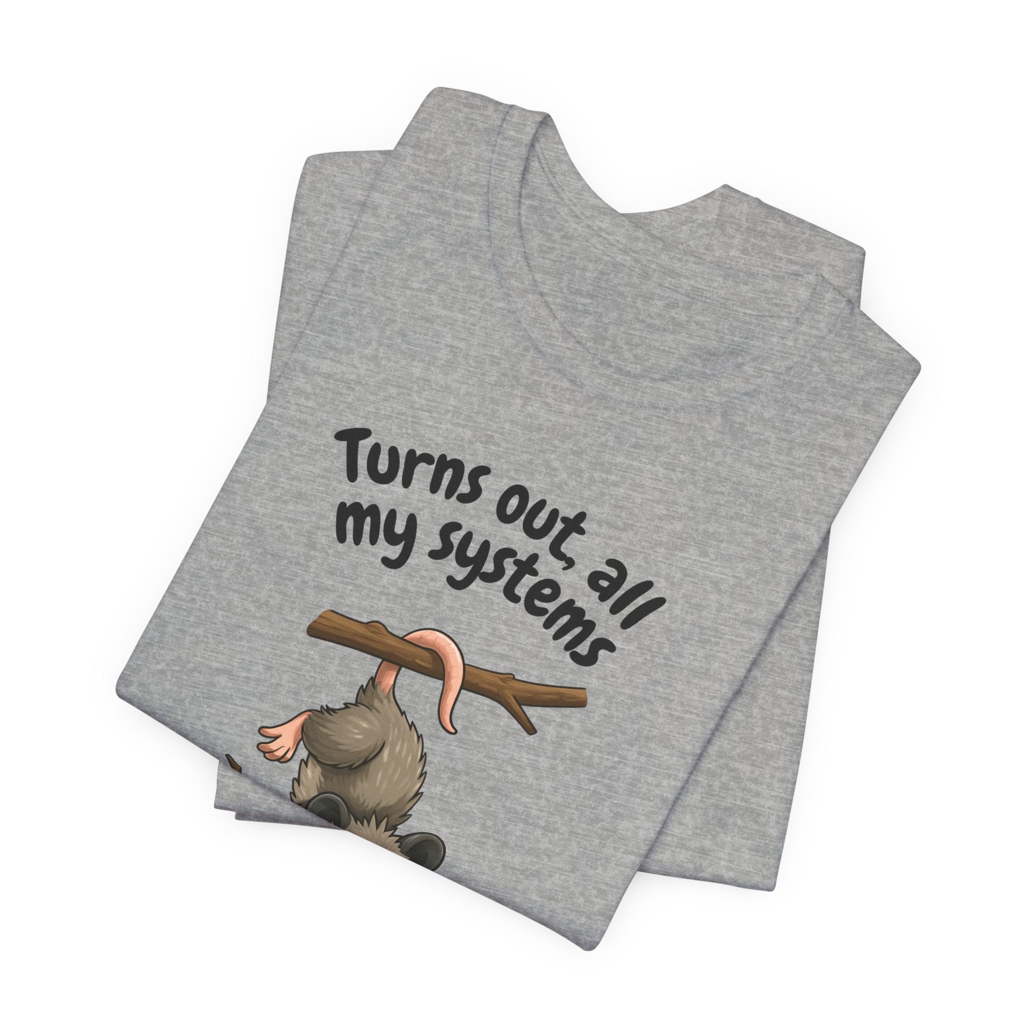 Nervous Possum T-Shirt — "Turns Out All My Systems Are Nervous" Cute Graphic Tee