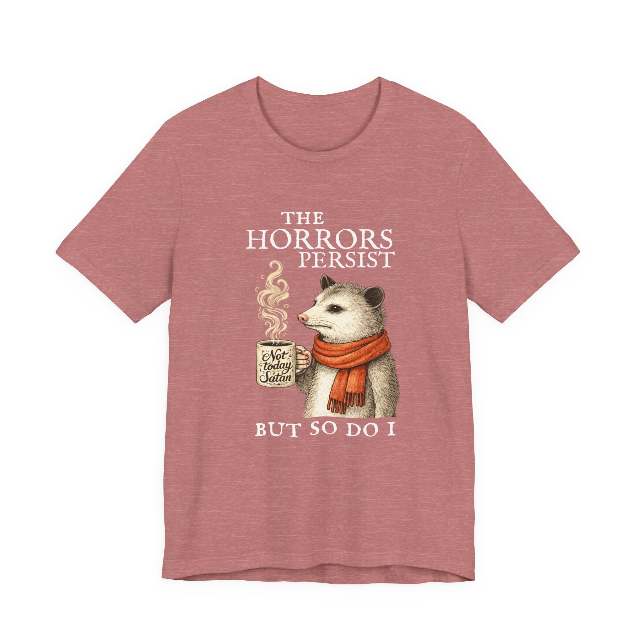 The Horrors Persist But So Do I Possum T-shirt