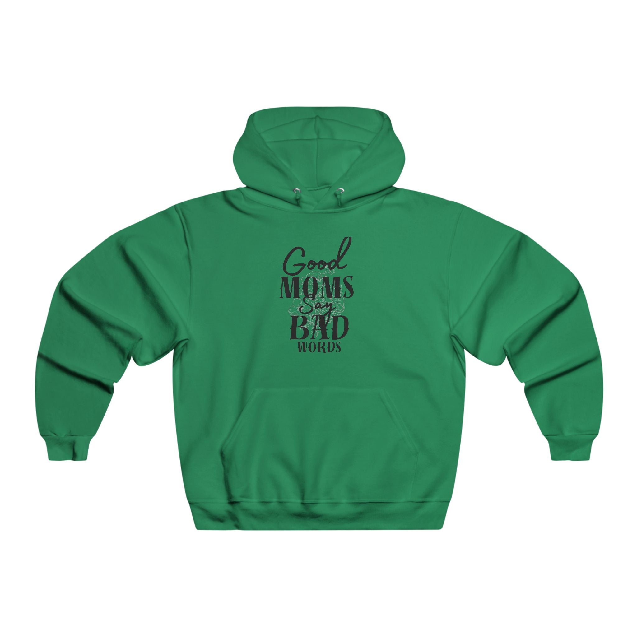 Good Moms Say Bad Words NUBLEND Hooded Pullover Swatshirt